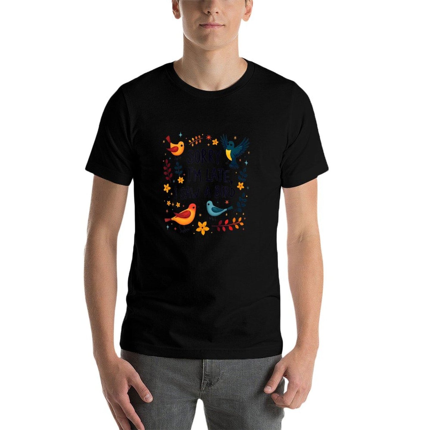 Sorry Im Late I Saw A Bird Birding Birder Bird Watching Fade-proof Color T-Shirt