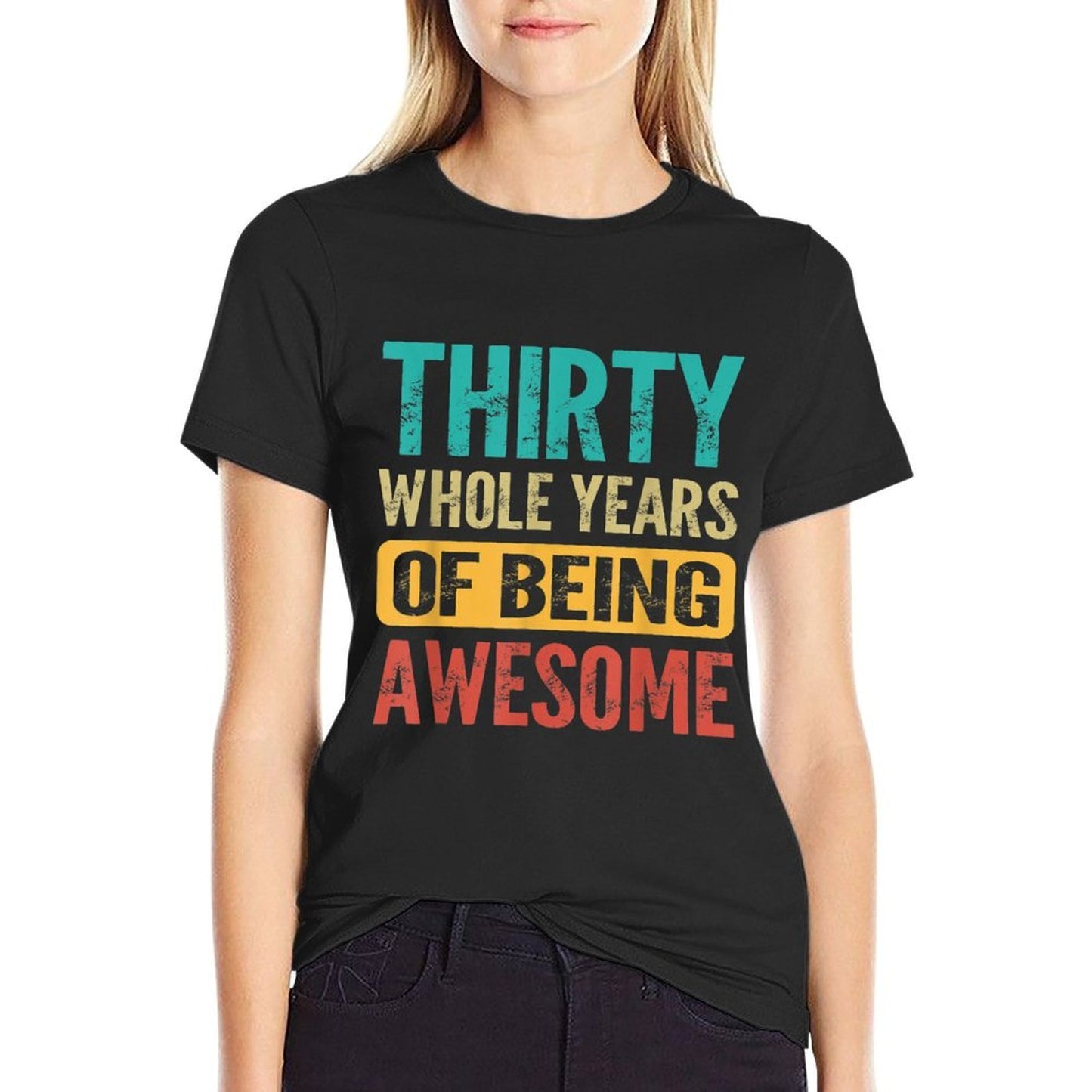 Thirty Whole 30 Years Old Awesome 30th Birthday Men Women Odor-resistant T-Shirt