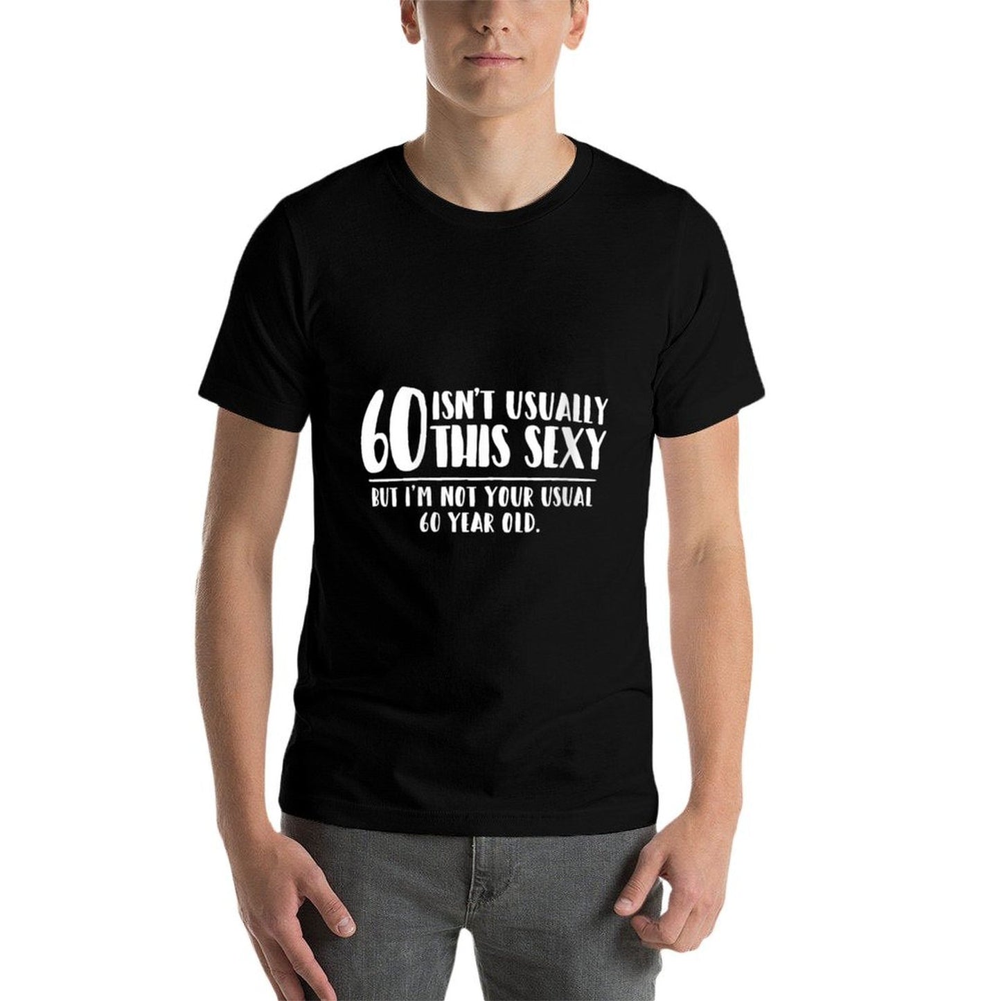 Womens 60 And Sexy Funny 60th Birthday Gift Versatile T-Shirt