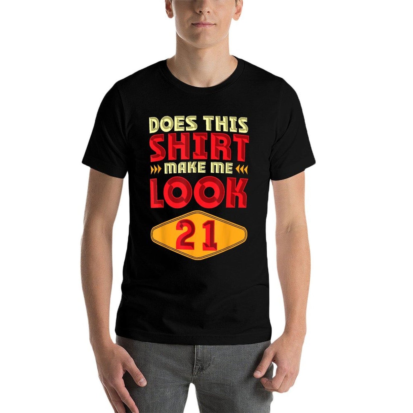 21st Birthday Gift Does This Make Me Look 21 Funny Comfortable T-Shirt