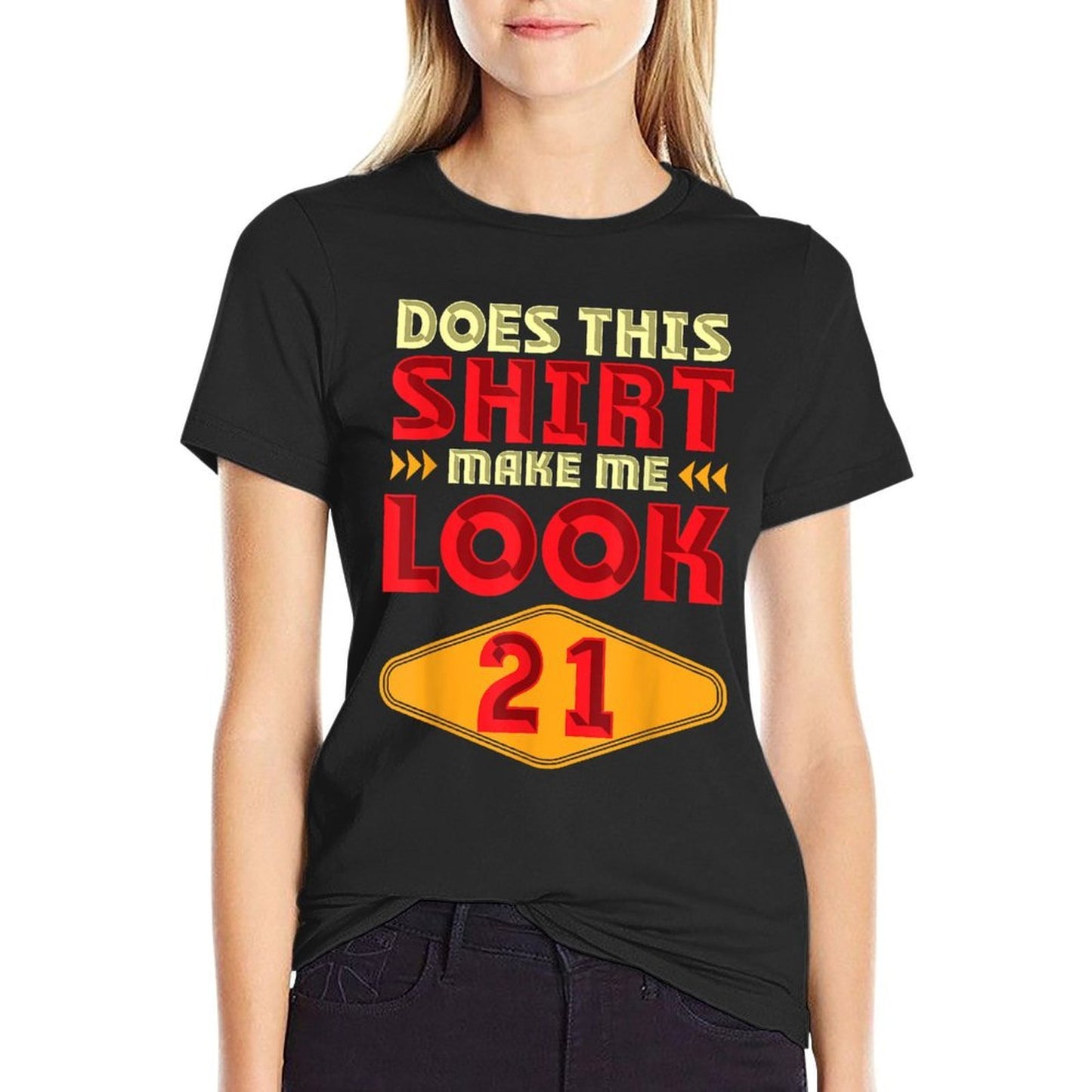 21st Birthday Gift Does This Make Me Look 21 Funny Comfortable T-Shirt