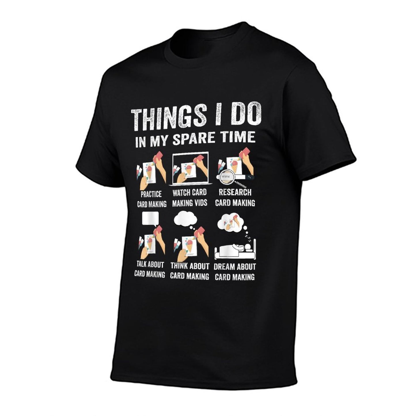 Things I Do in My Spare Time Hobby Card Making Hand Craft Stretchy T-Shirt