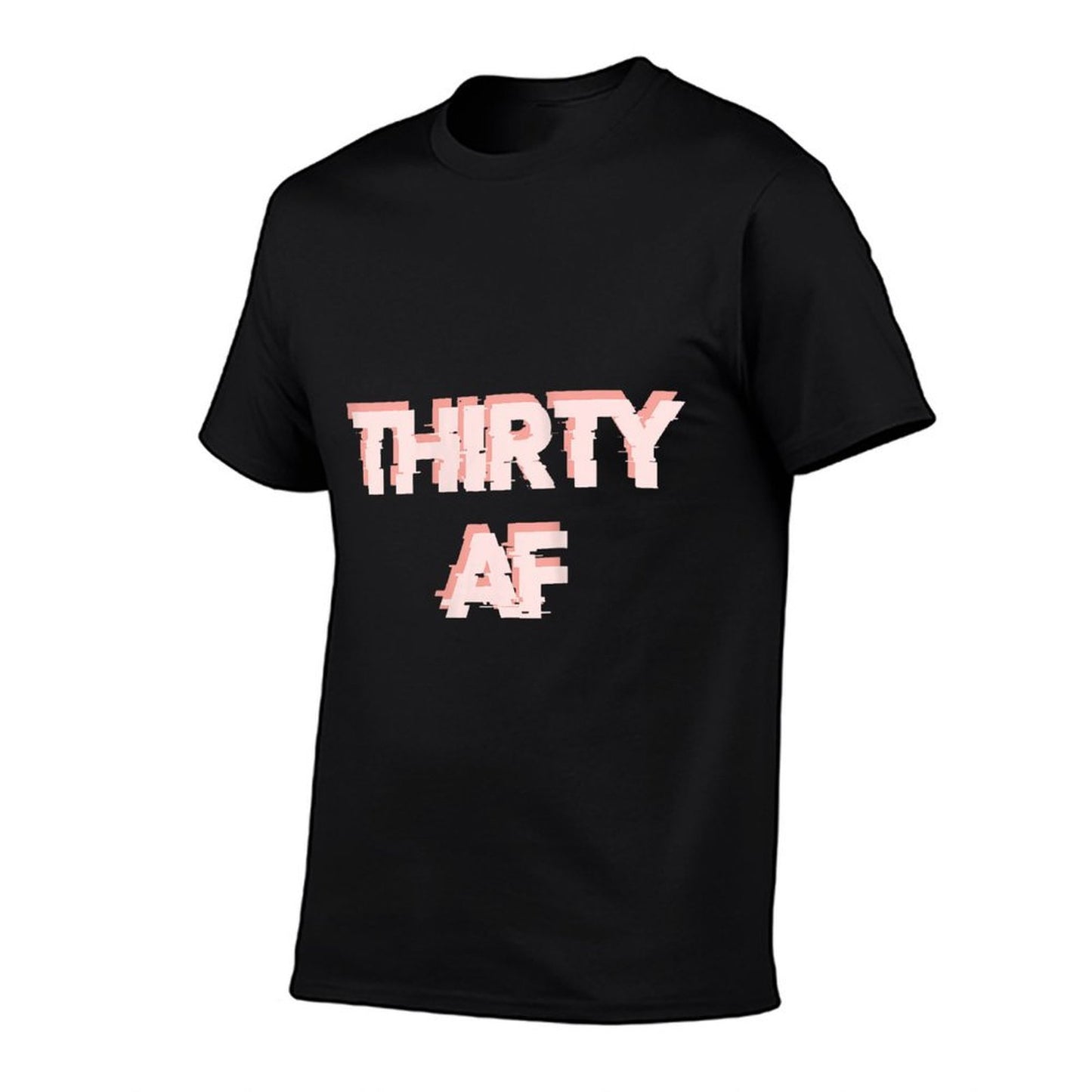 Thirty AF 30th Birthday Trendy Flirty Merch Slim-fit Cut T-Shirt