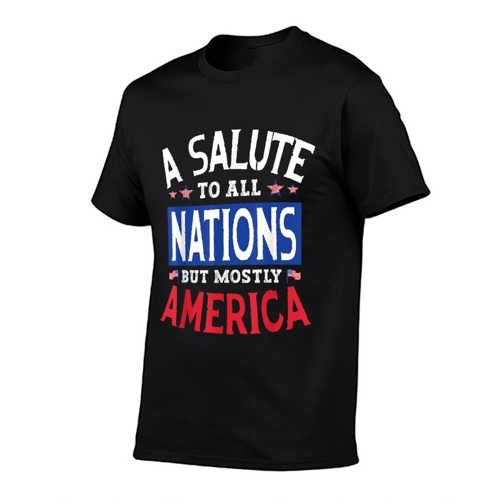 A Salute To All Nations But Mostly America Fourth Of July  Tagless Design T-Shirt