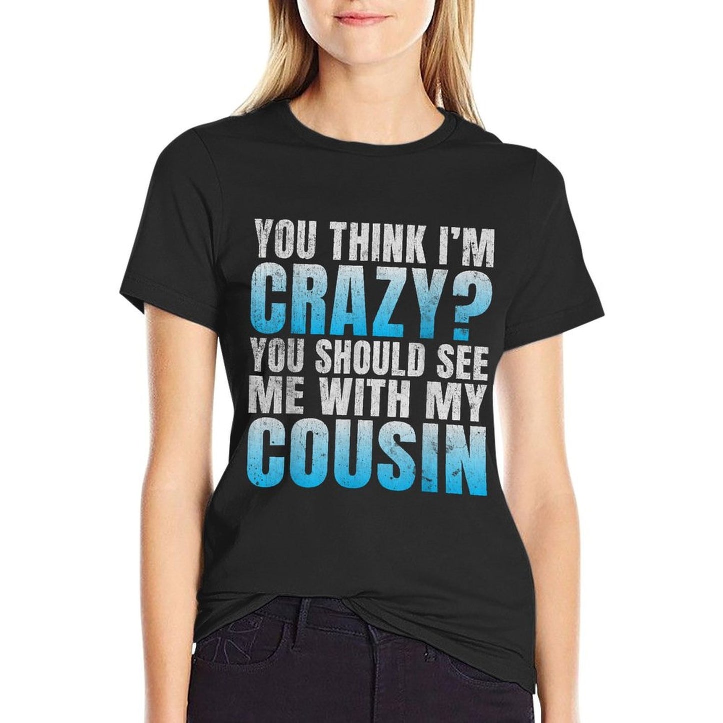 You Think Im Crazy You Should See Me with My Cousin Lightweight T-Shirt