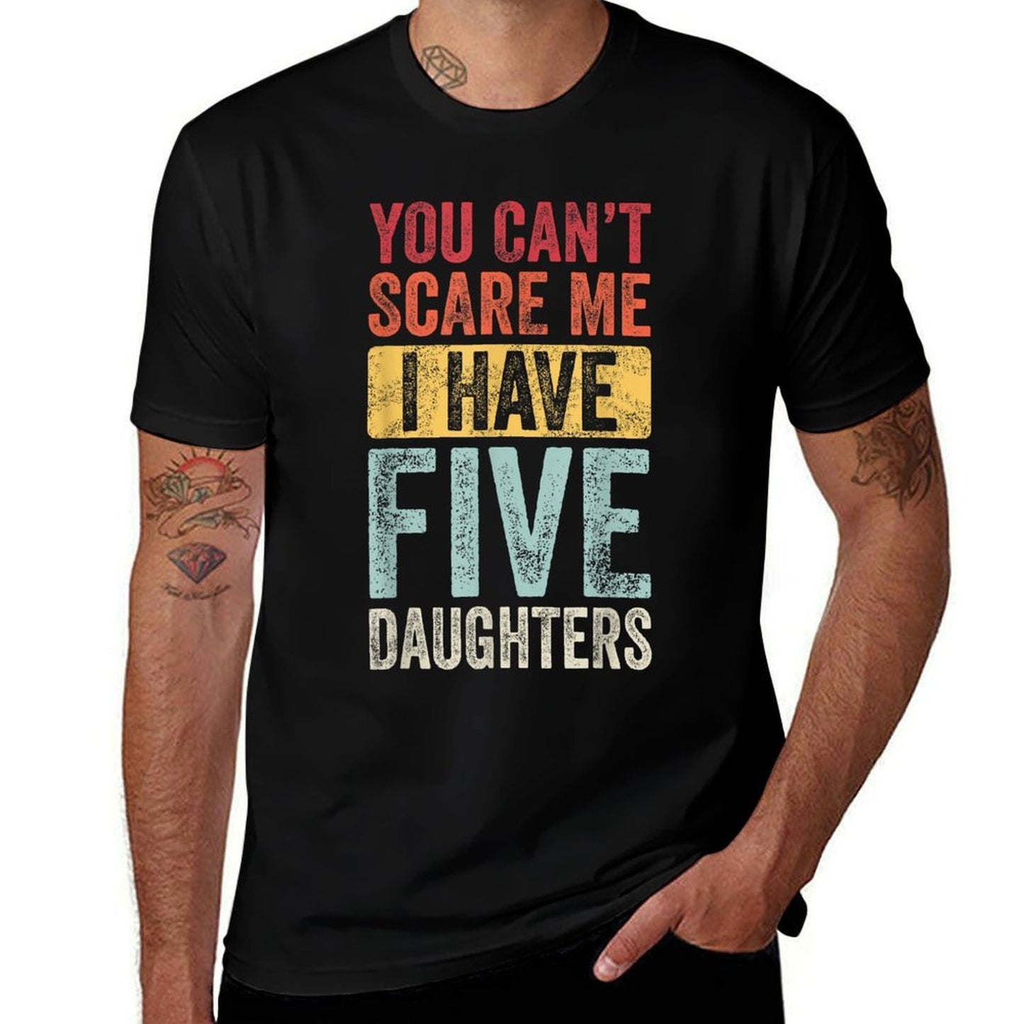 You Cant Scare Me I Have Five Daughters Vintage Funny Dad Slim-fit Cut T-Shirt
