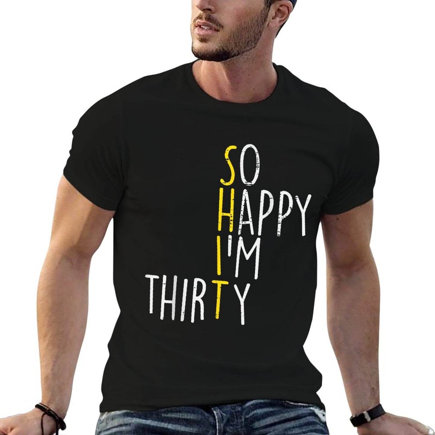 So Happy Im Thirty Funny 30 Year Old 30th Birthday Men Women Breathable T-Shirt