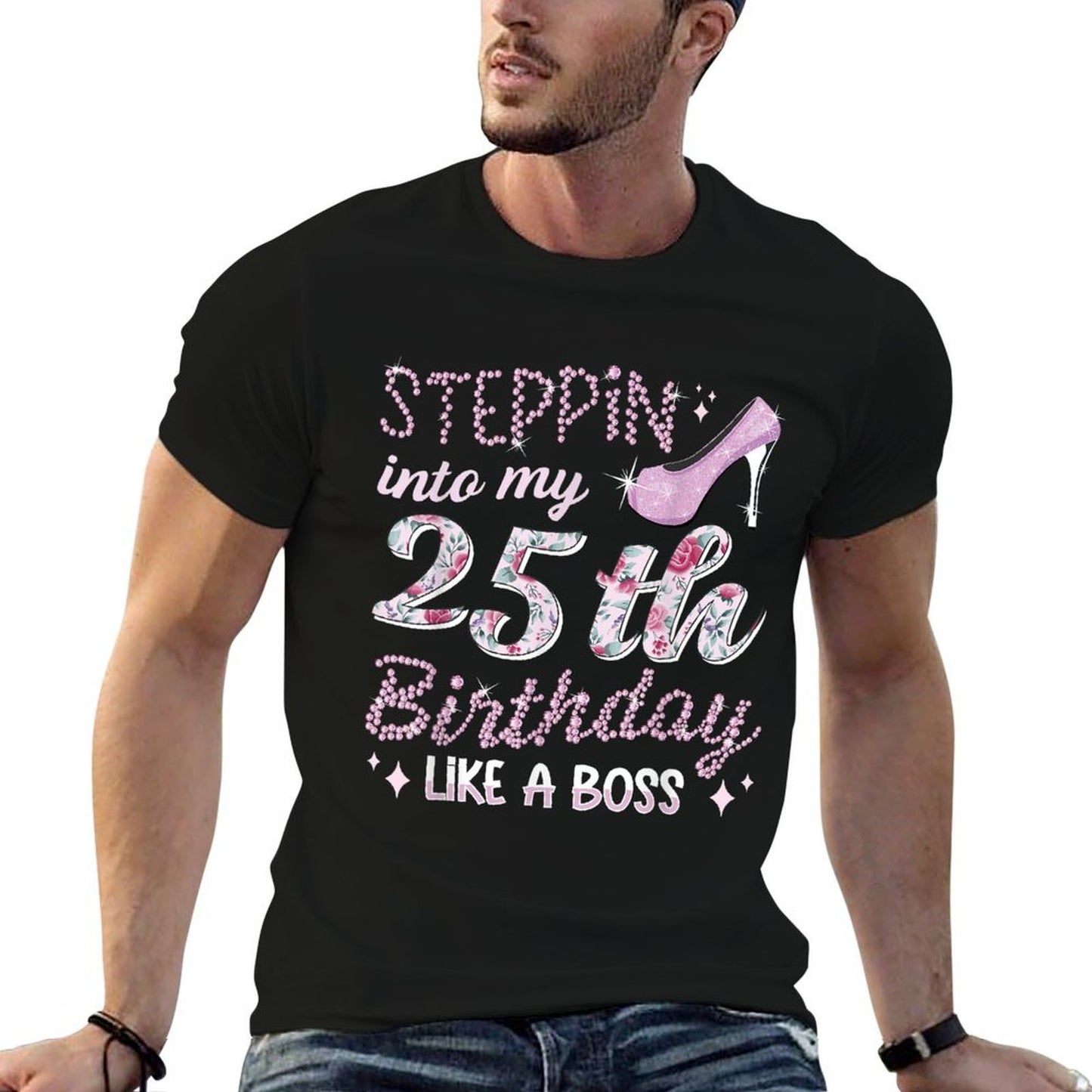 25 Years Steppin Into My 25th Birthday Quick-drying T-Shirt