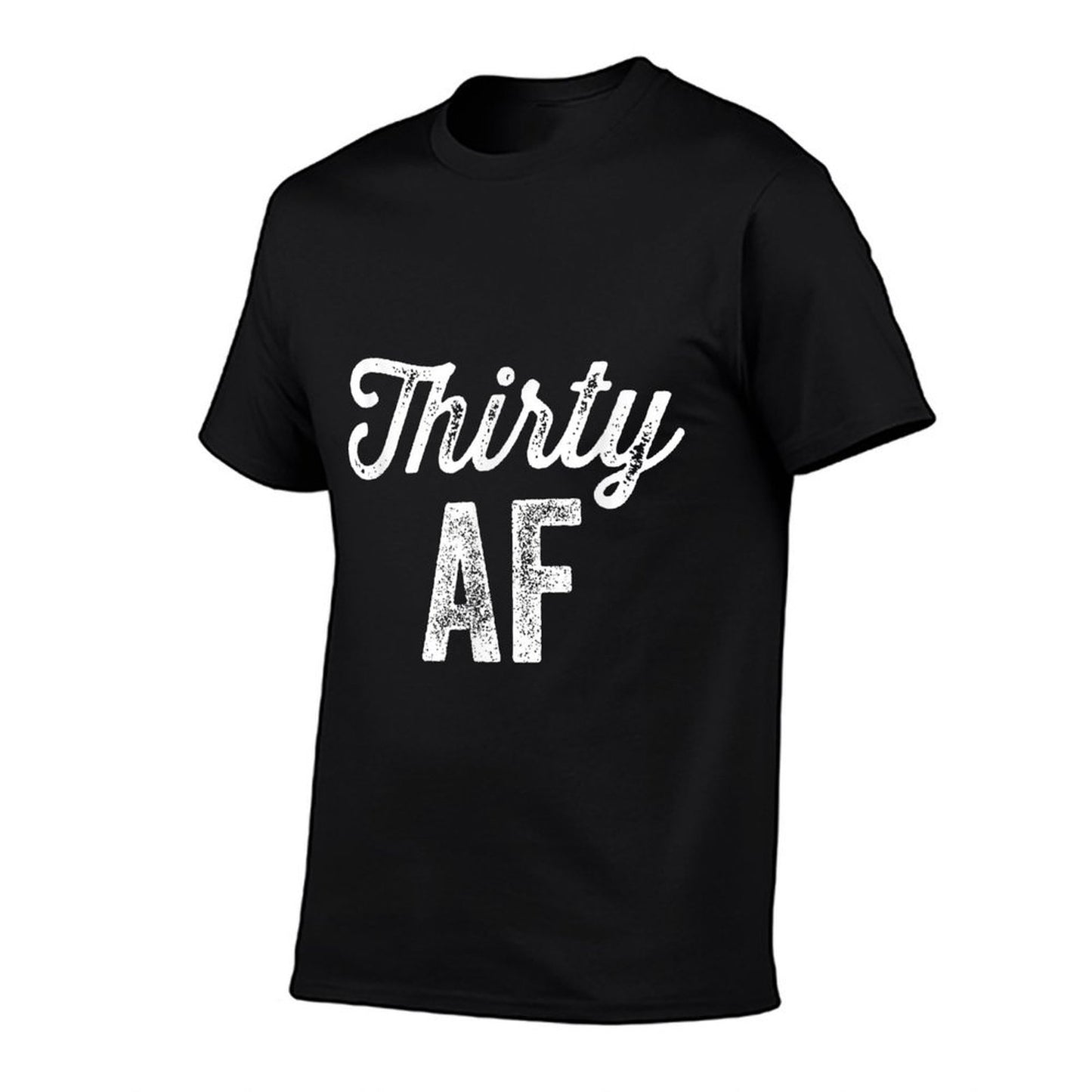 30 AF - 30th Birthday Men Women Thirty Gift Fade-proof Color T-Shirt