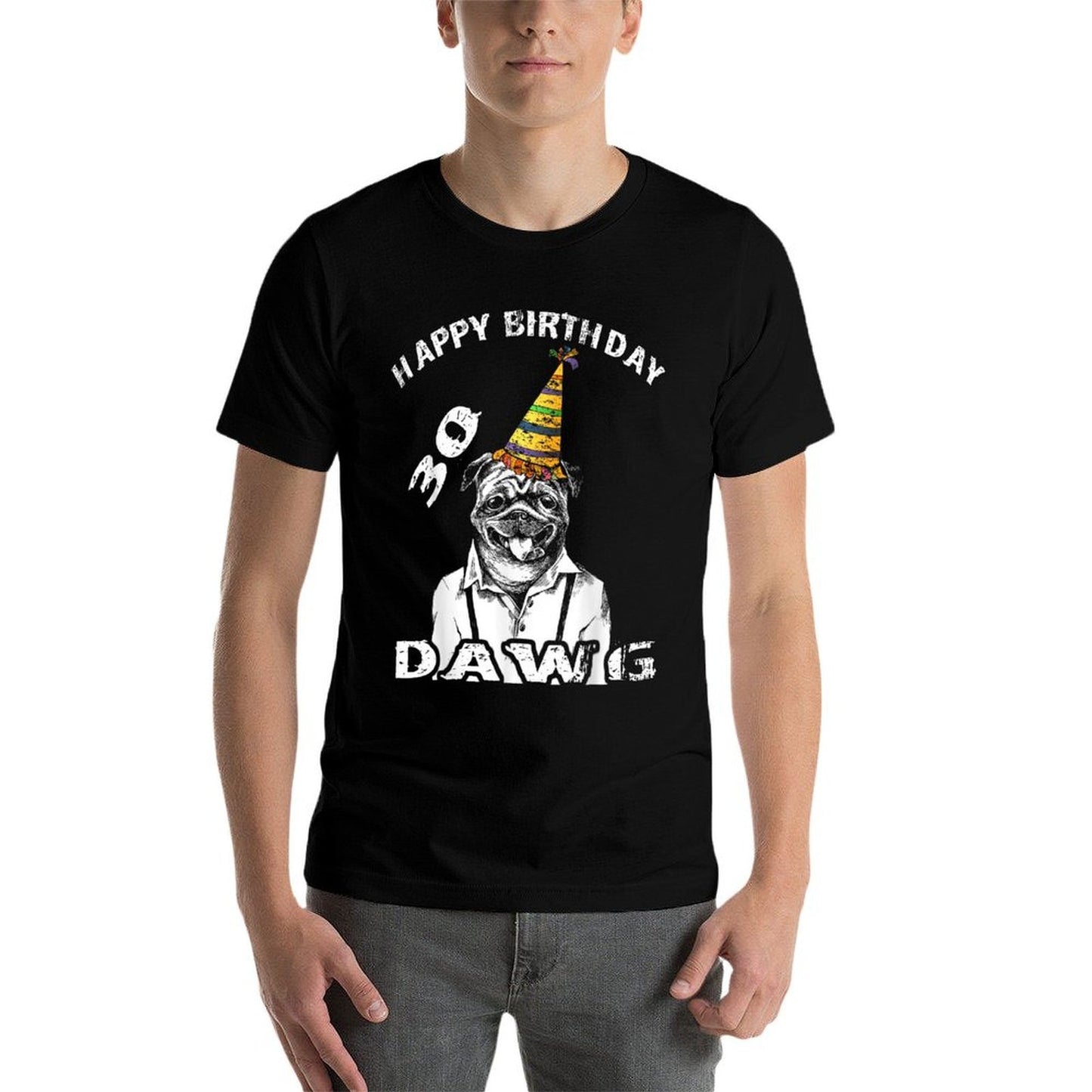 30th Birthday Happy Birthday Dawg Thirtieth Birthday T Tagless Design T-Shirt