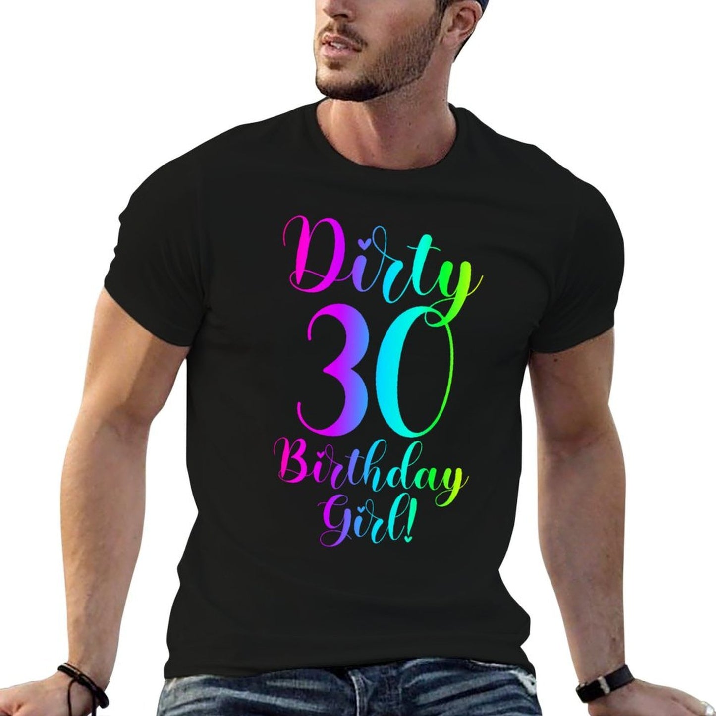 30th Birthday Gifts Women Dirty 30 Birthday Girl! Sweatshirt Comfortable T-Shirt