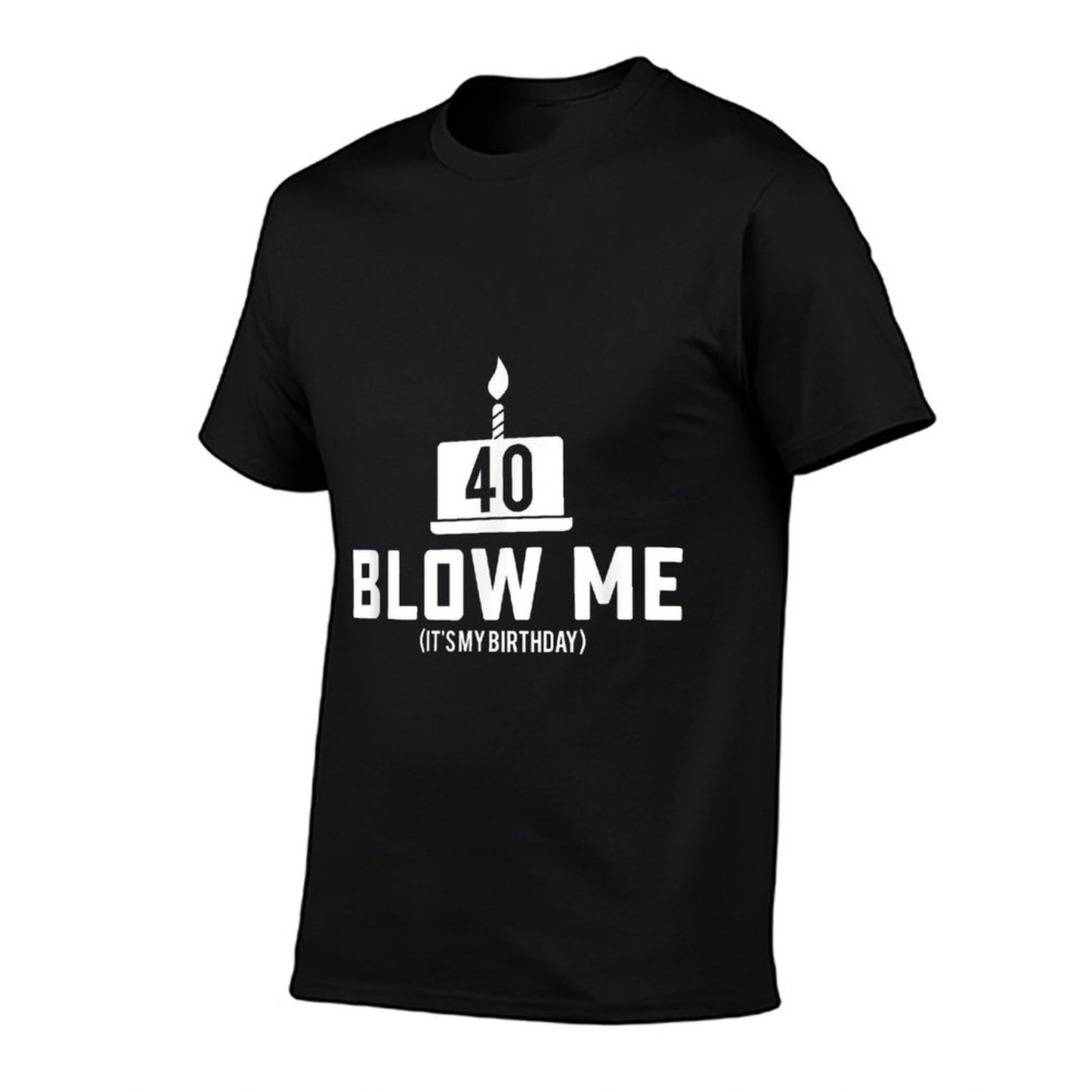 40th Birthday - Blow Me 40th Birthday Gifts  Easy-care T-Shirt