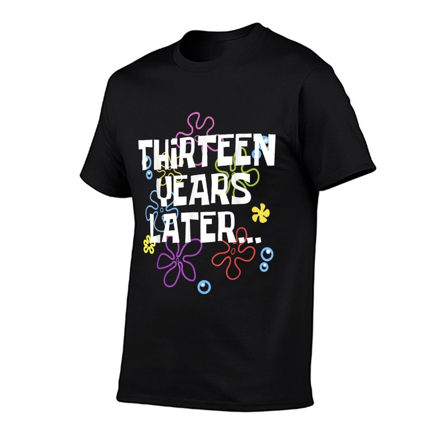 THIRTEEN YEARS LATER 13 Year Old Birthday Gifts Girl Boys Eco-friendly Material T-Shirt