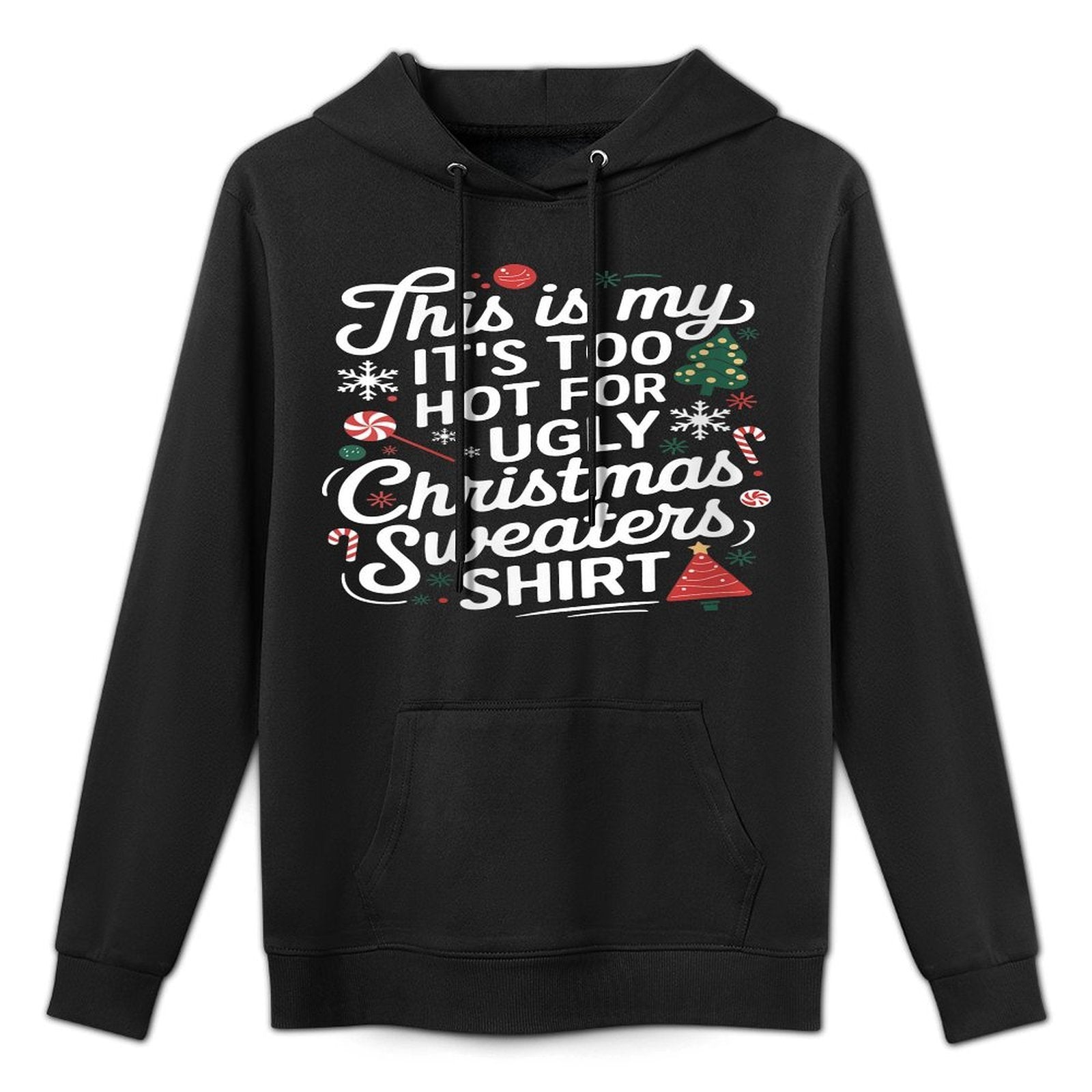 Womens This Is My Its Too Hot for Ugly Christmas Sweaters Layering Staple Hoodie