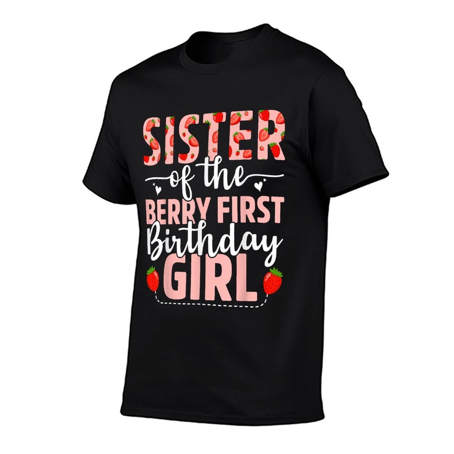 Sister Of The Berry First Birthday Girl Sweet Strawberry Slim-fit Cut T-Shirt
