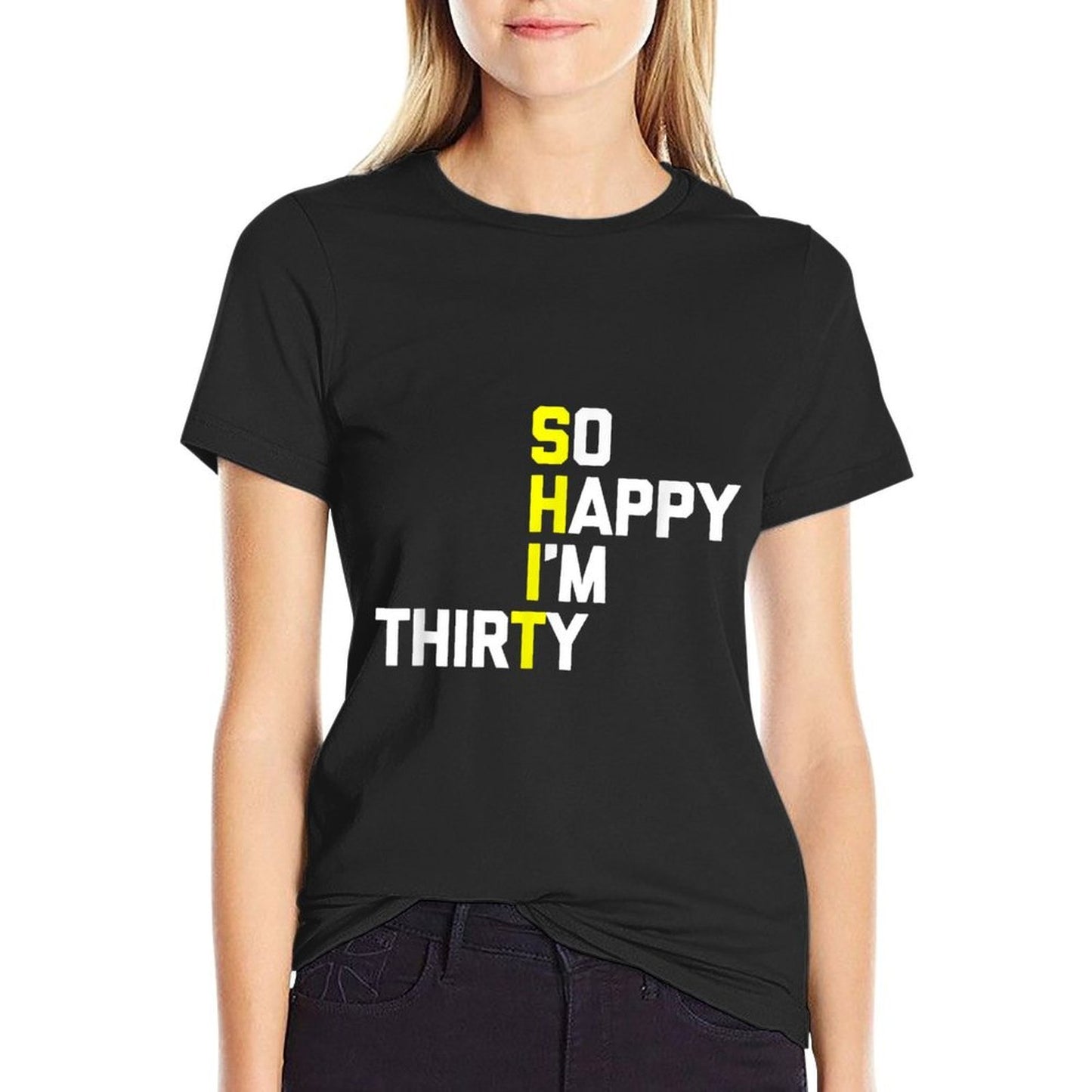 30th Birthday So Happy I'm 30 - Funny 30th Birthday Quick-drying T-Shirt
