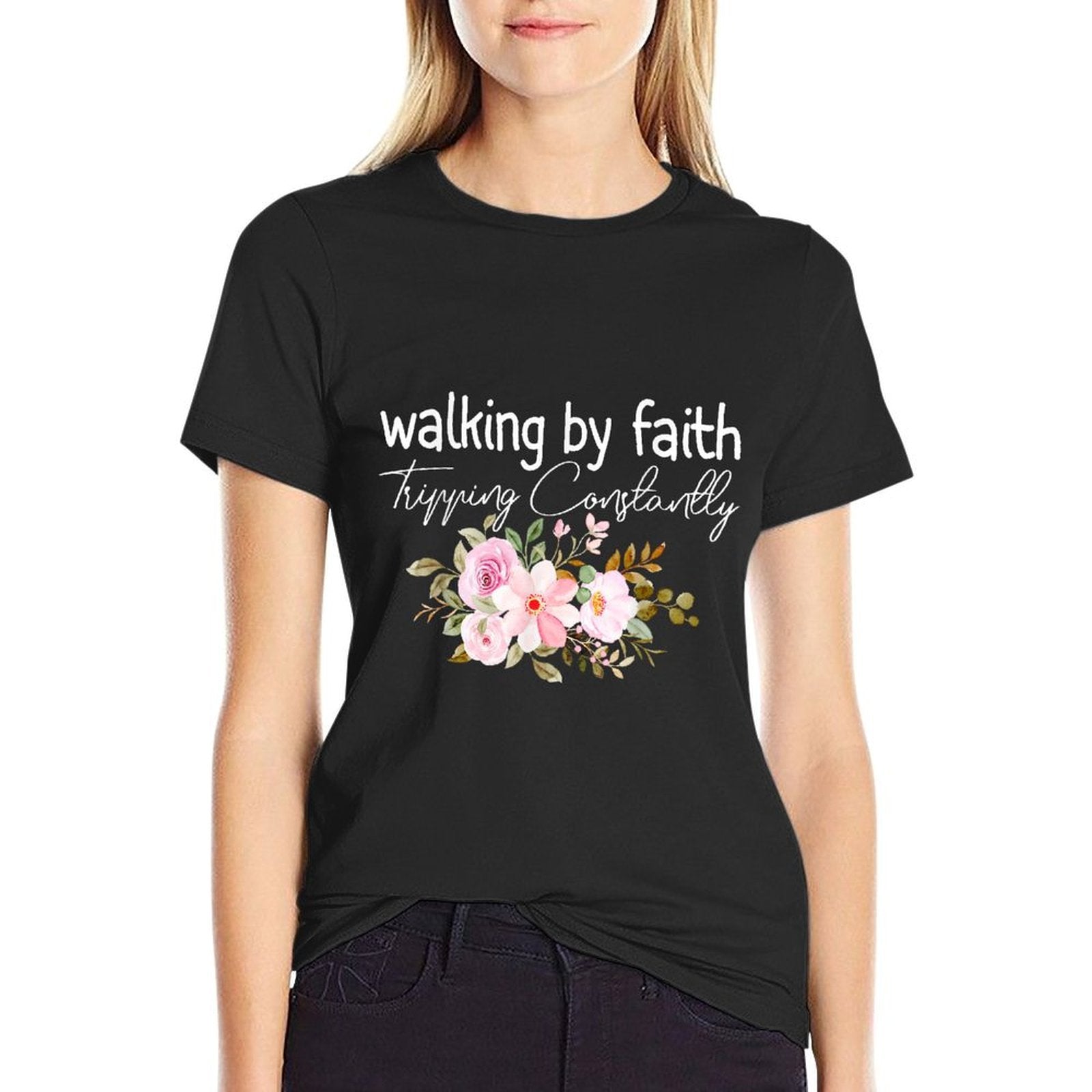 Walking by Faith Tripping Constantly Funny Saying Men Women Comfortable T-Shirt
