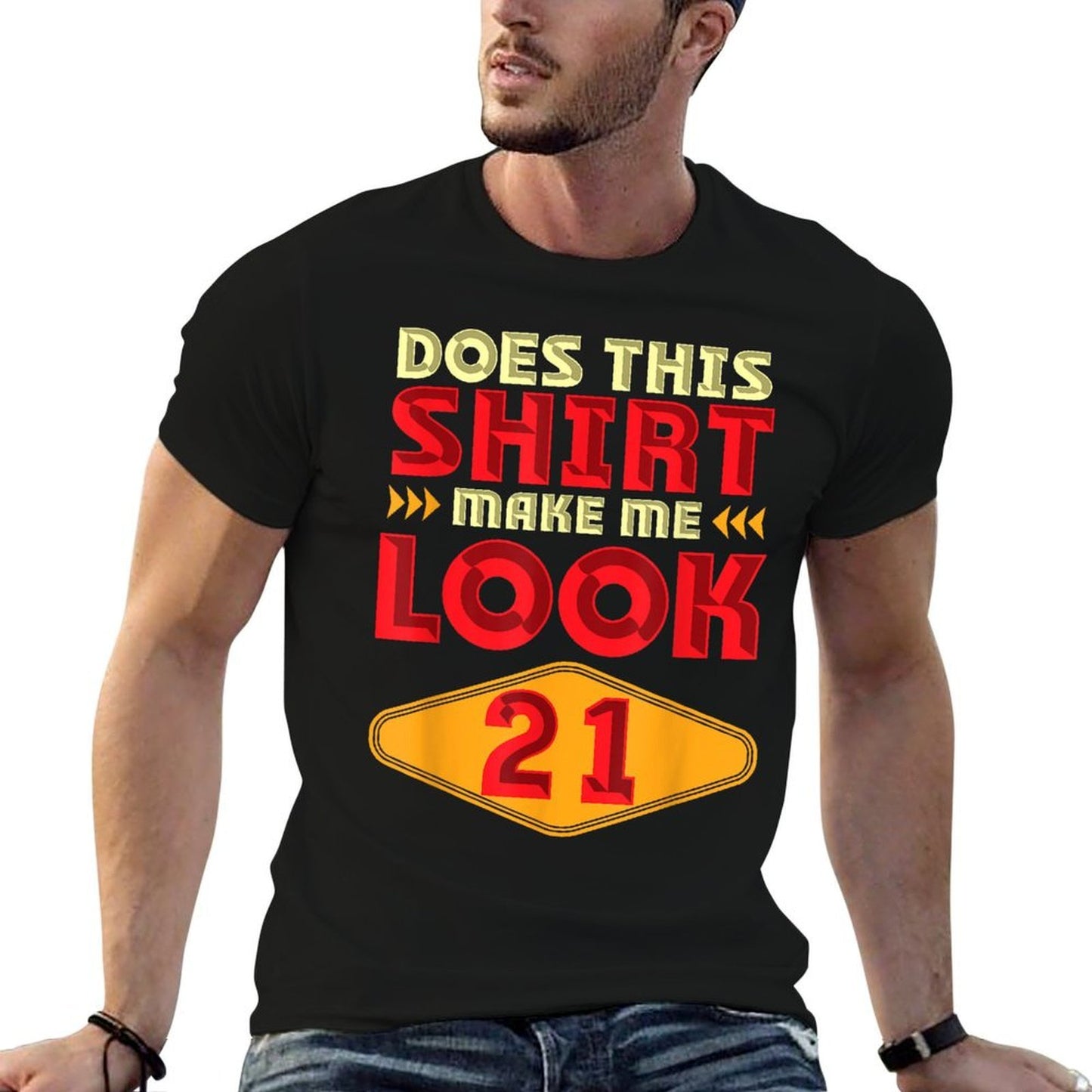 21st Birthday Gift Does This Make Me Look 21 Funny Comfortable T-Shirt