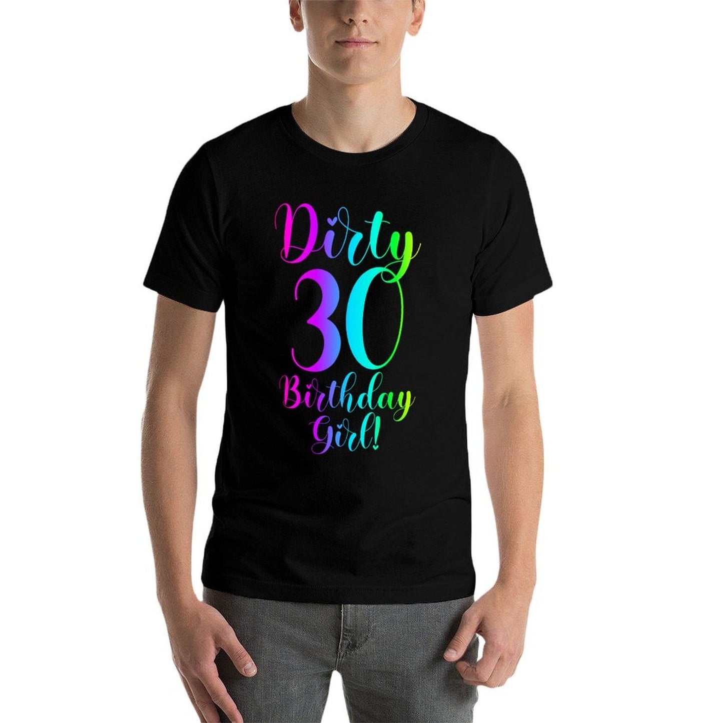 30th Birthday Gifts Women Dirty 30 Birthday Girl! Sweatshirt Comfortable T-Shirt