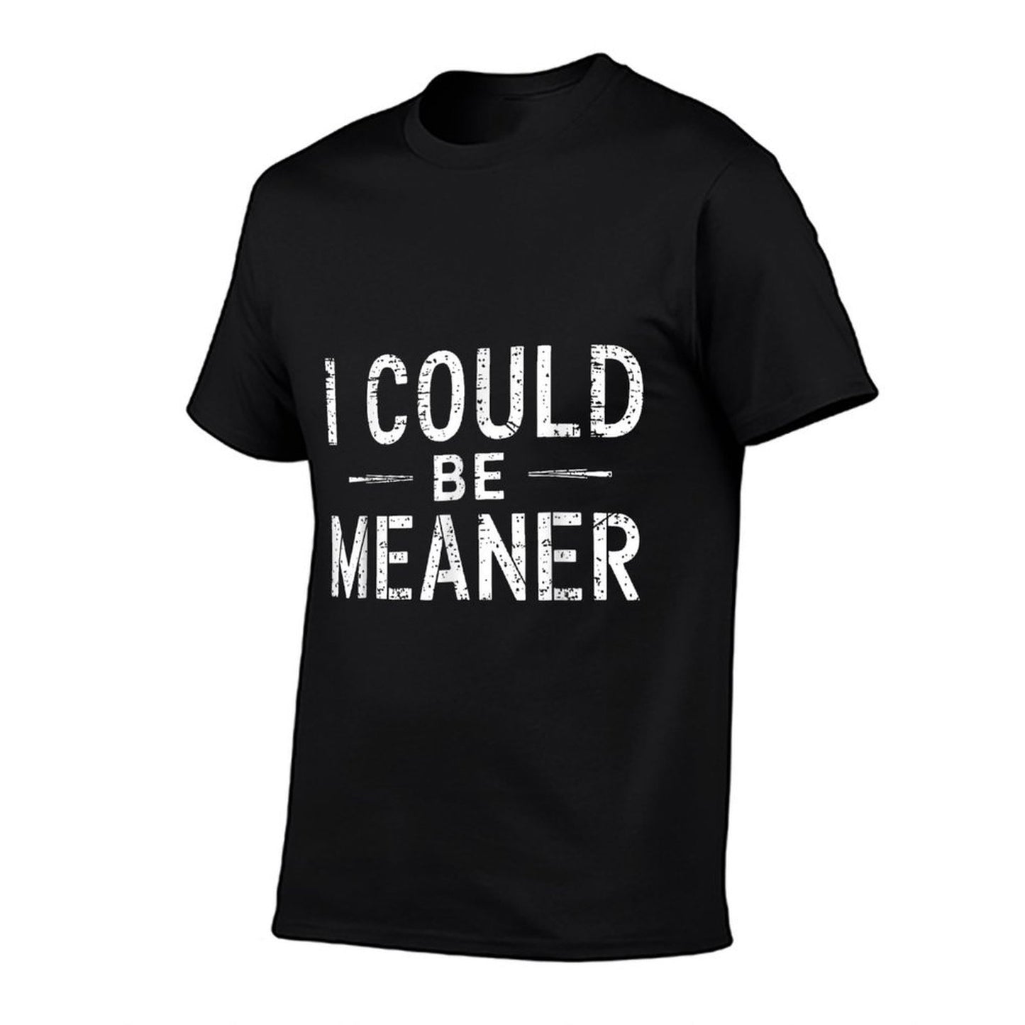 Vintage Retro Funny Meme I Could Be Meaner Men Wome Rolled Sleeves T-Shirt