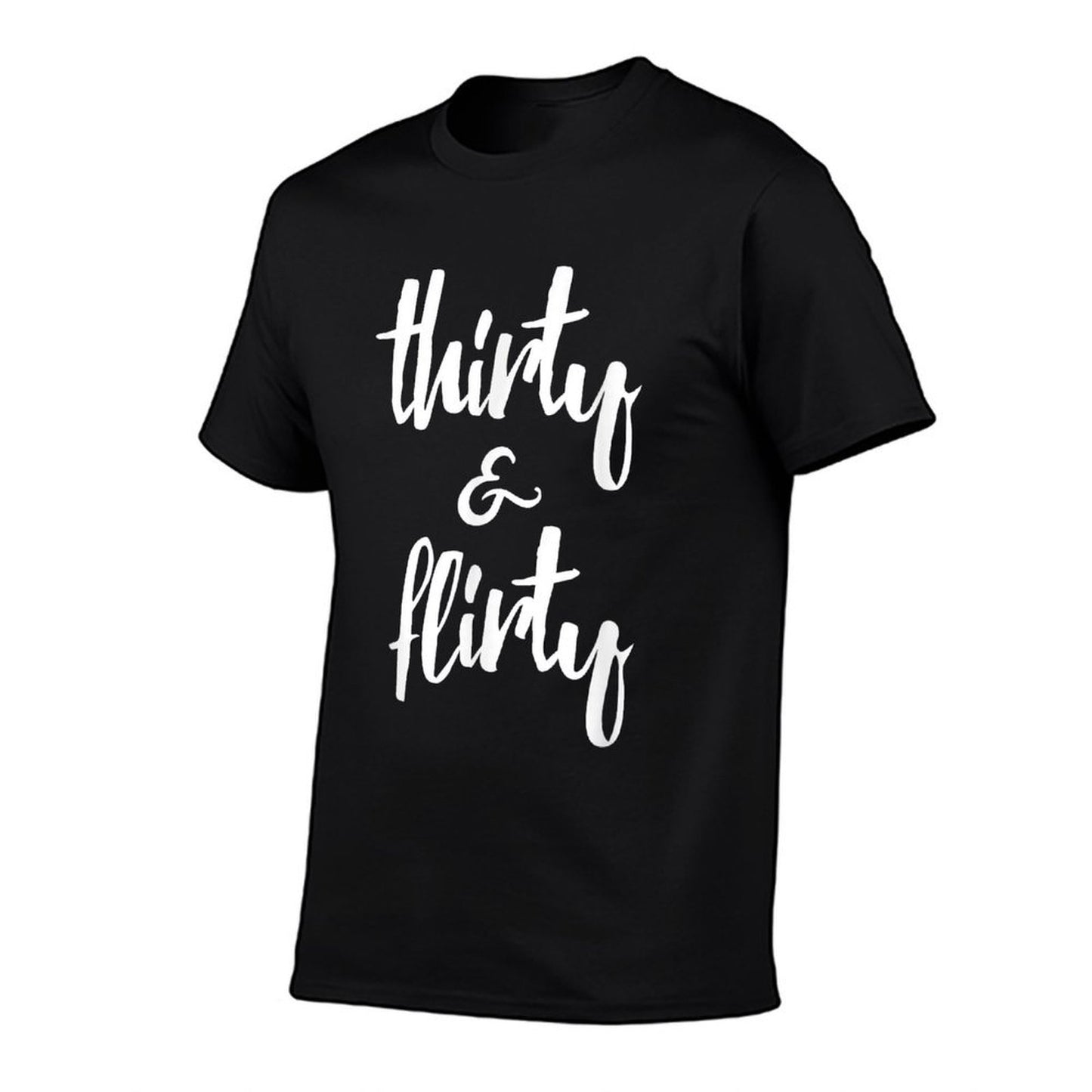 Thirty & Flirty - 30th Birthday, Thirty Year Tagless Design T-Shirt