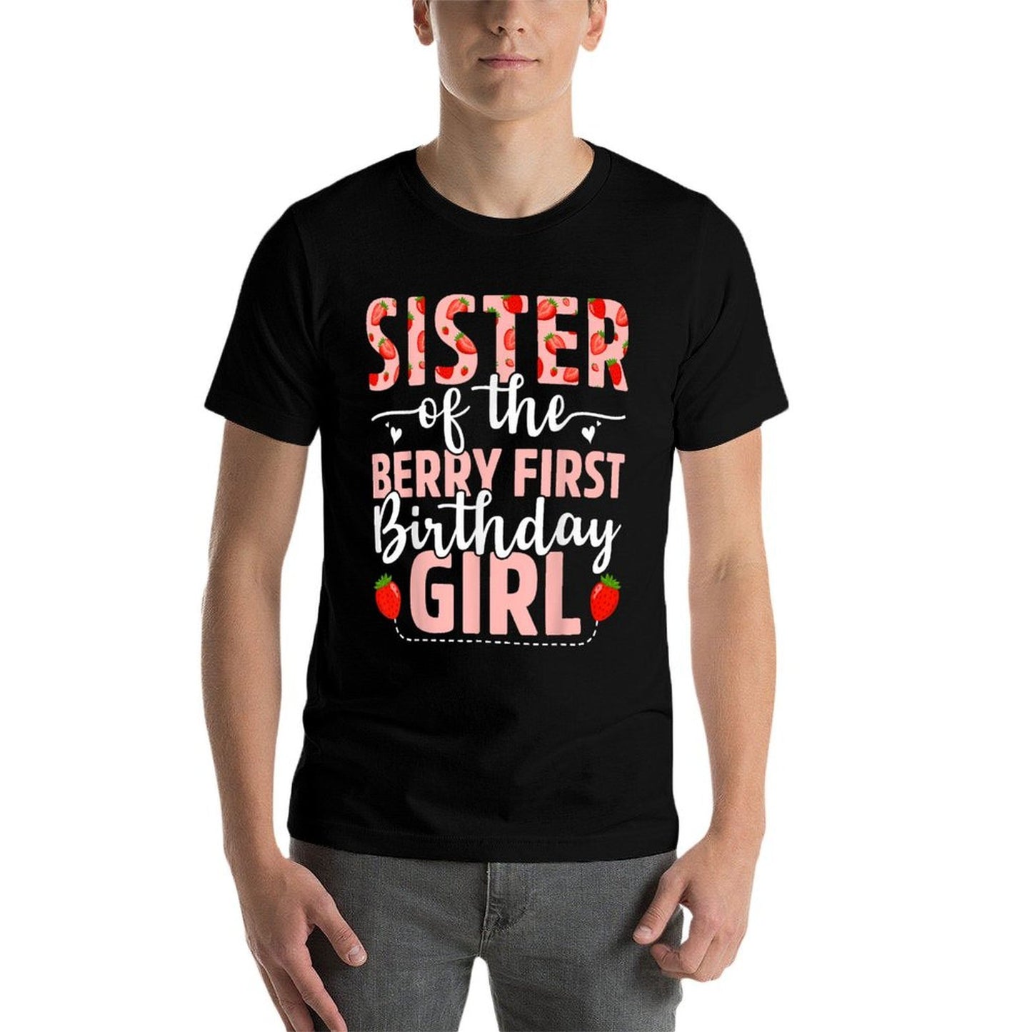 Sister Of The Berry First Birthday Girl Sweet Strawberry Slim-fit Cut T-Shirt