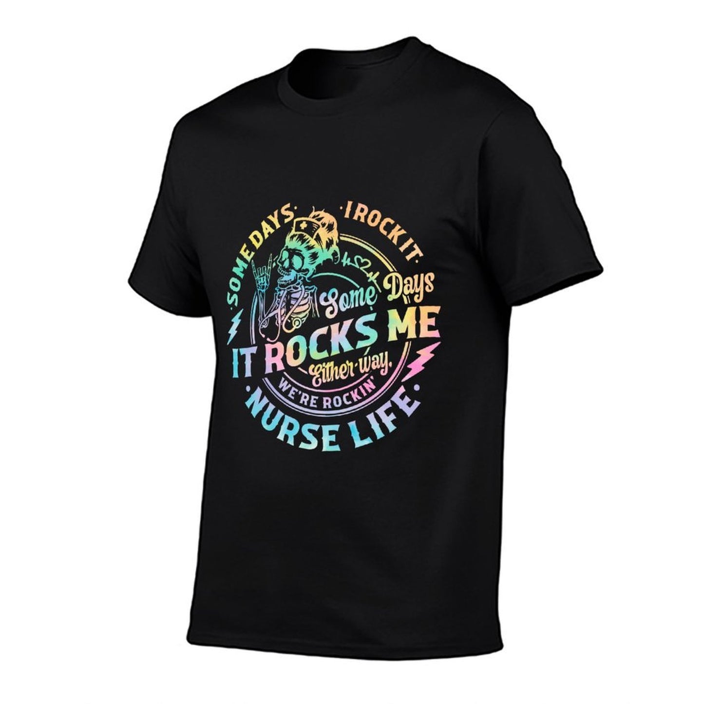 Tie Dye Some Days I Rock It Some Days It Rocks Me Nurse Life Comfortable T-Shirt