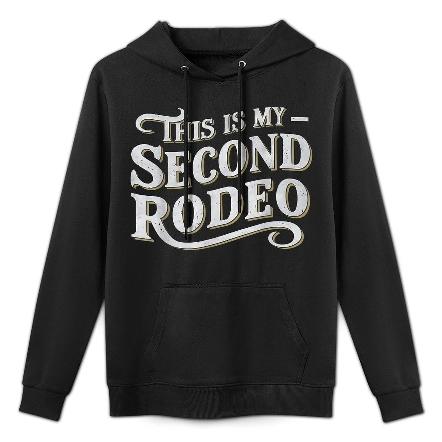 This Is My Second Rodeo Funny Sarcastic Adjustable Hood Hoodie