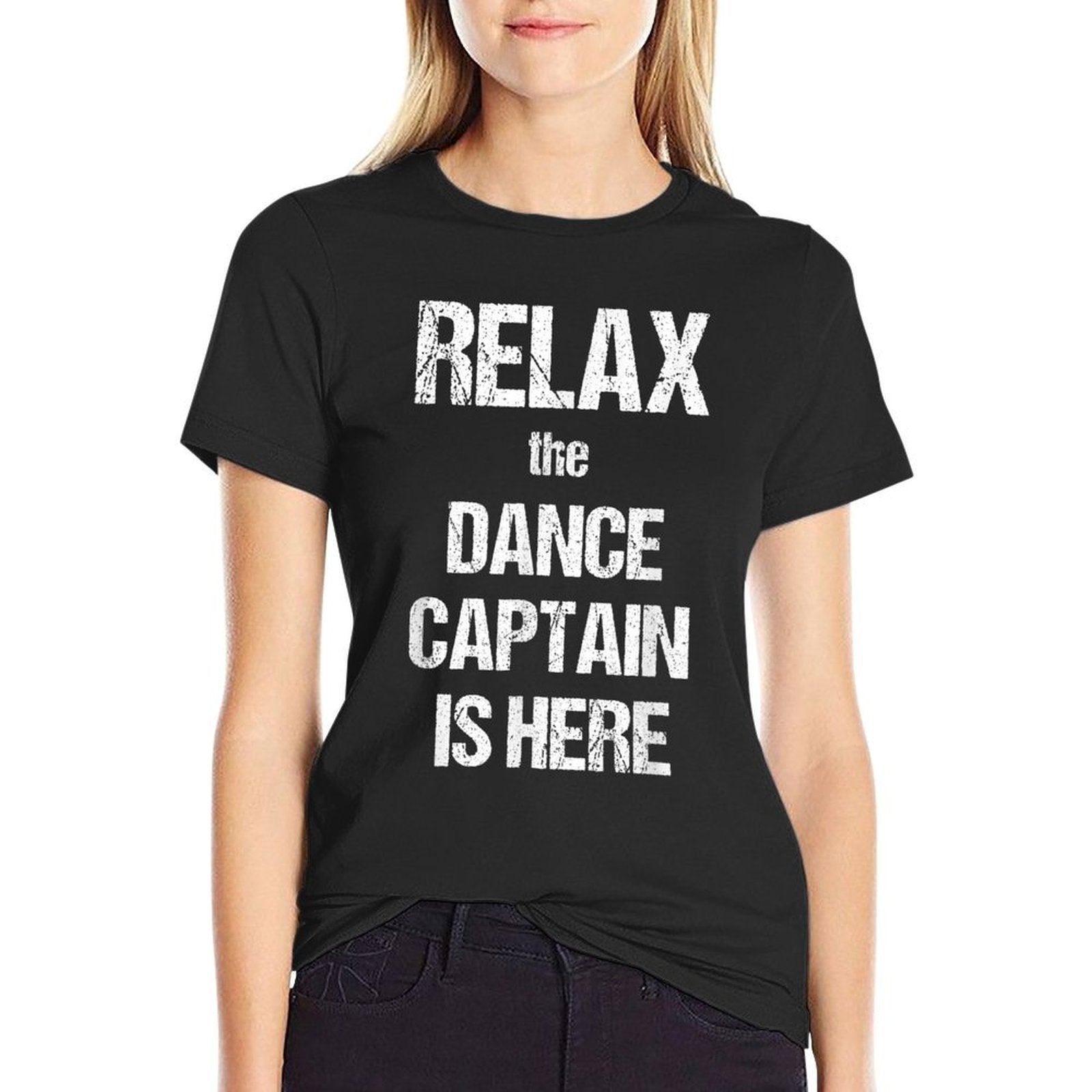 Relax The Dance Captain Is Here Music Film Theatre TV  Classic T-Shirt
