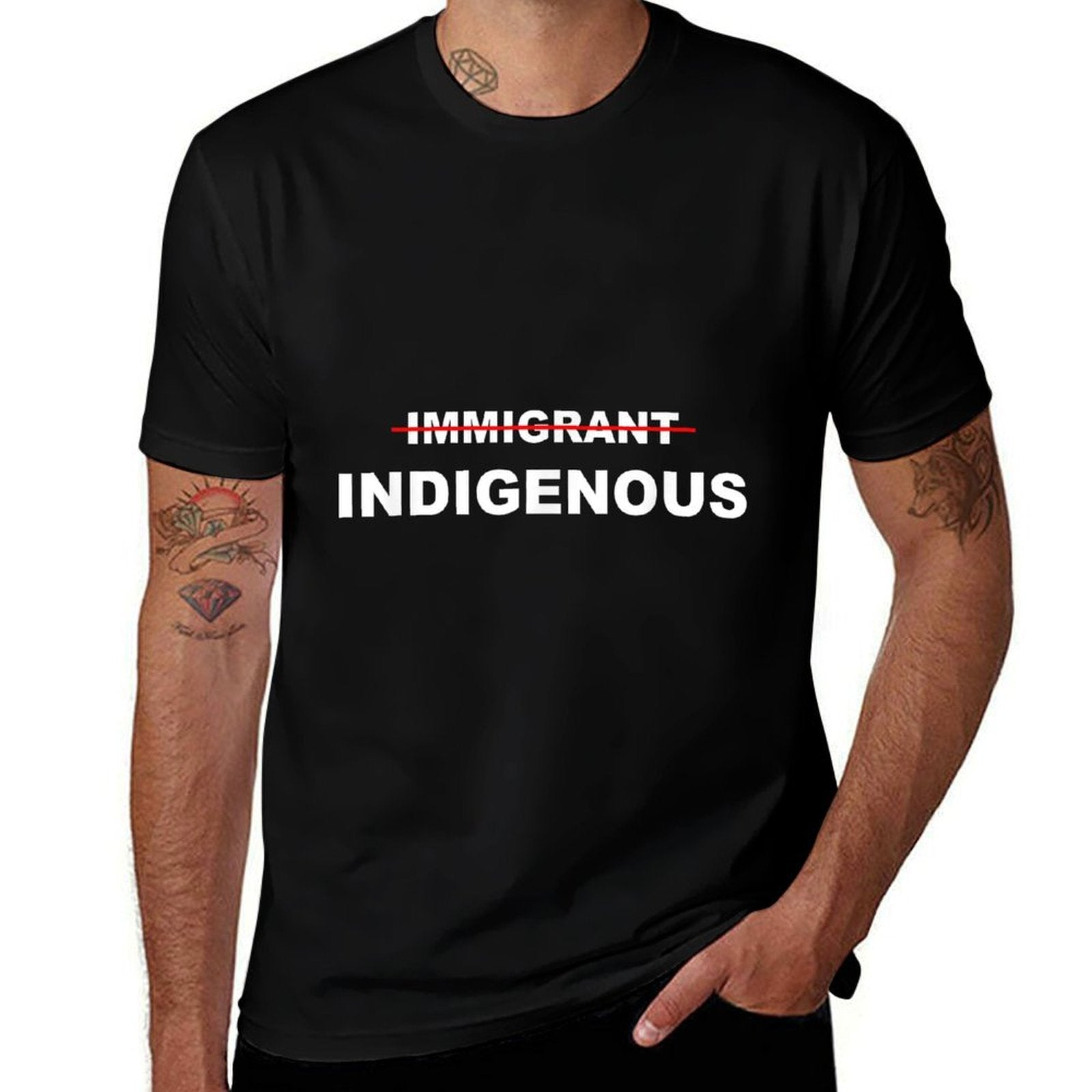 Immigrant Indigenous Funny Quote Apparel Design Cotton T-Shirt