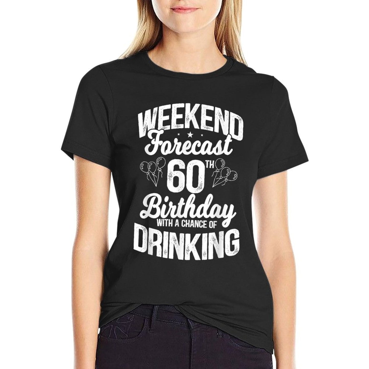 Weekend Forecast 60th Birthday with A Chance of Drinking Classic T-Shirt
