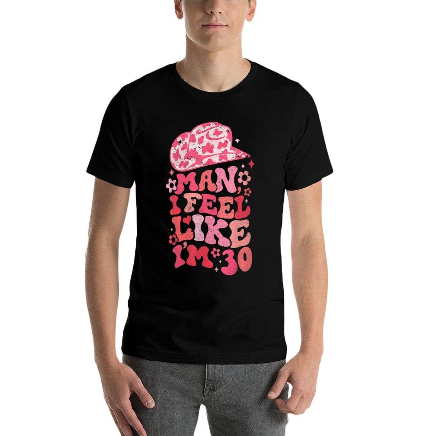 Womens Man I Feel Like I'm 30, Western 30th Birthday, 30th Birthday Durable T-Shirt