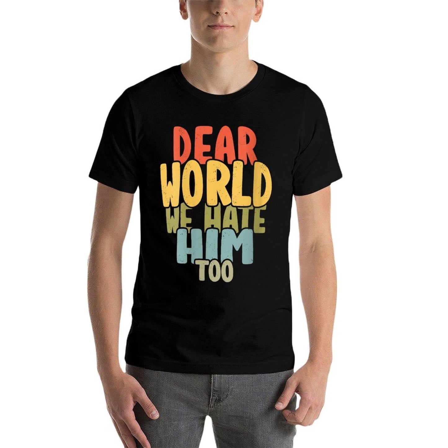 Womens Dear World We Hate Him Too Anti Trump 2025s Women Men Breathable T-Shirt