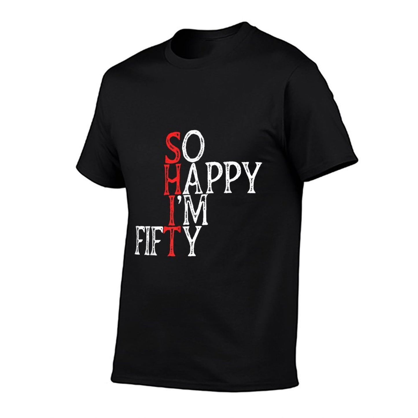 So Happy I'm Fifty Funny 50 Years Old Gag 50th Birthday Ribbed Collar T-Shirt