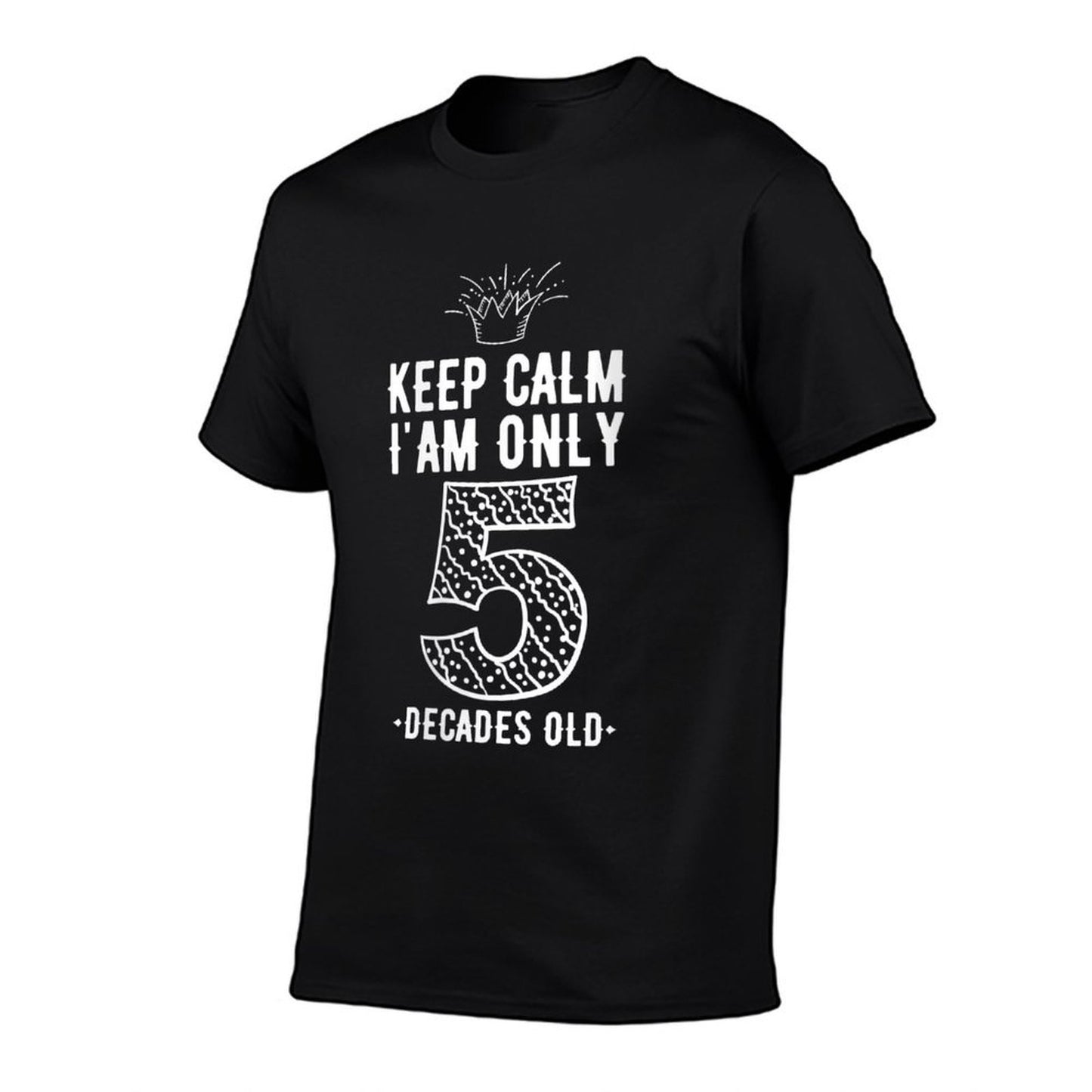 Womens Keep Calm I Am Only 5 Decades Old Funny 50th Birthday Comfortable T-Shirt