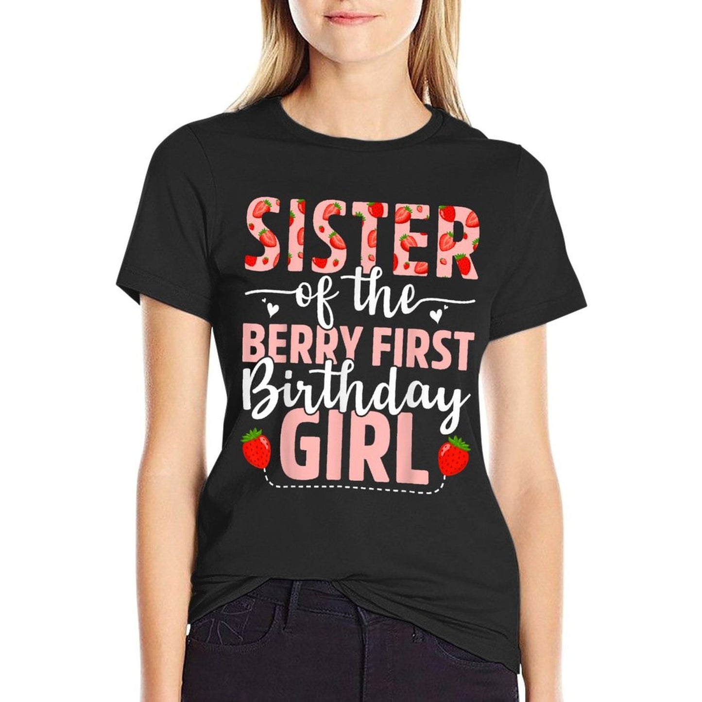 Sister Of The Berry First Birthday Girl Sweet Strawberry Slim-fit Cut T-Shirt