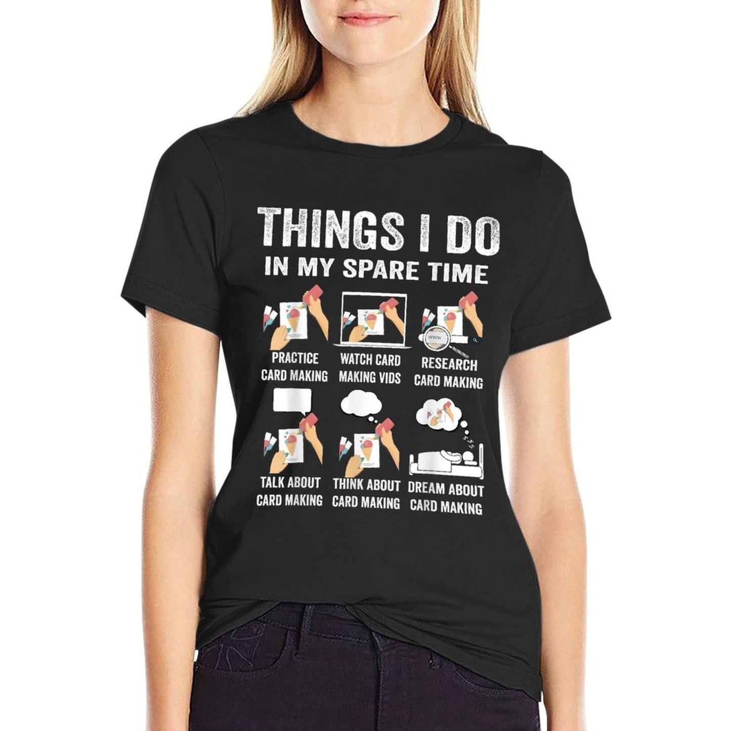 Things I Do in My Spare Time Hobby Card Making Hand Craft Stretchy T-Shirt