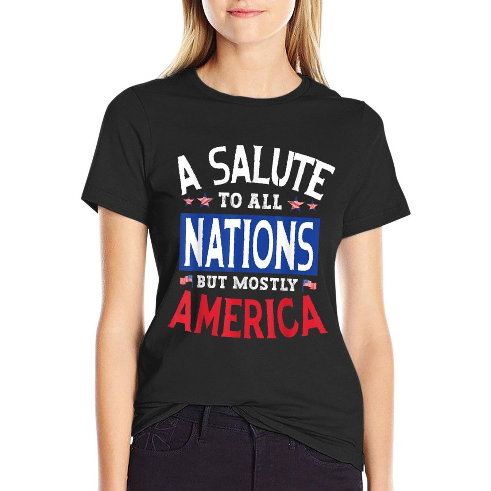 A Salute To All Nations But Mostly America Fourth Of July  Tagless Design T-Shirt