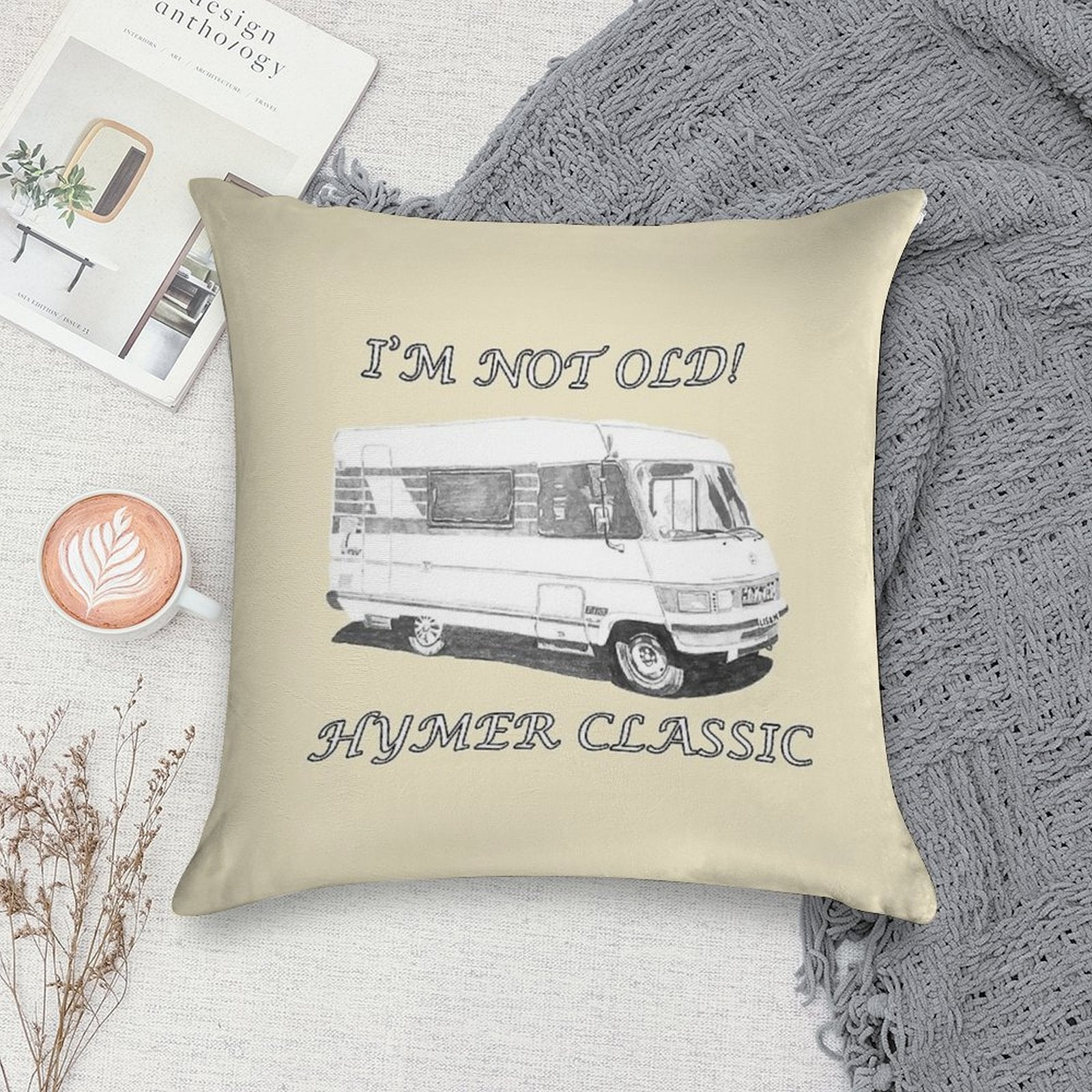 I'm Not Old! Hymer Classic Hymer B544 Designs Soft Home Decor Throw Pillow