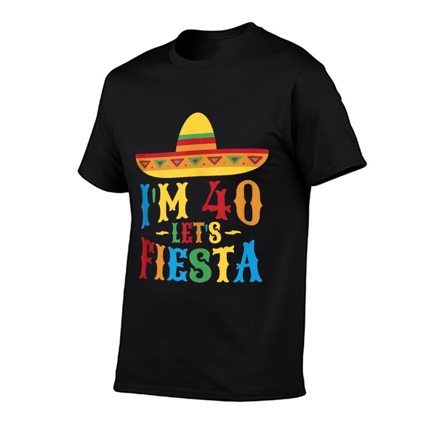 40th Birthday Mexican Party I'm 40 Let's Fiesta  Cotton T-Shirt
