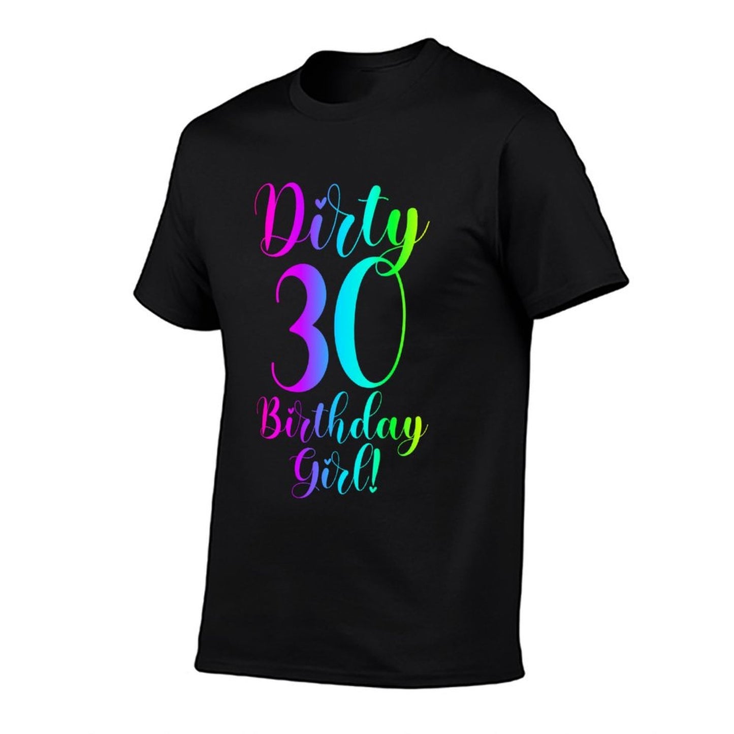 30th Birthday Gifts Women Dirty 30 Birthday Girl! Sweatshirt Comfortable T-Shirt