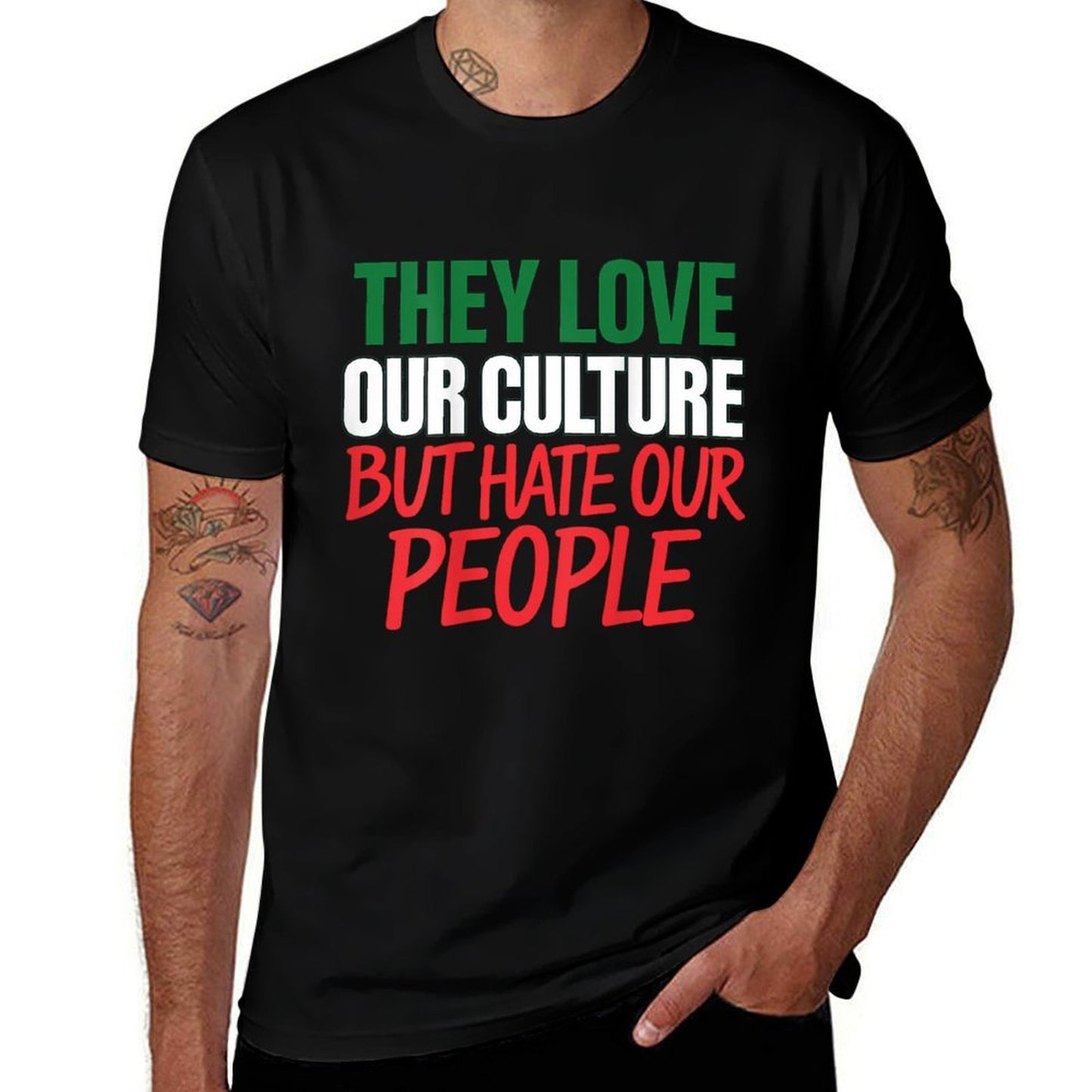 They Love Our Culture But Hate Our People Easy-care T-Shirt