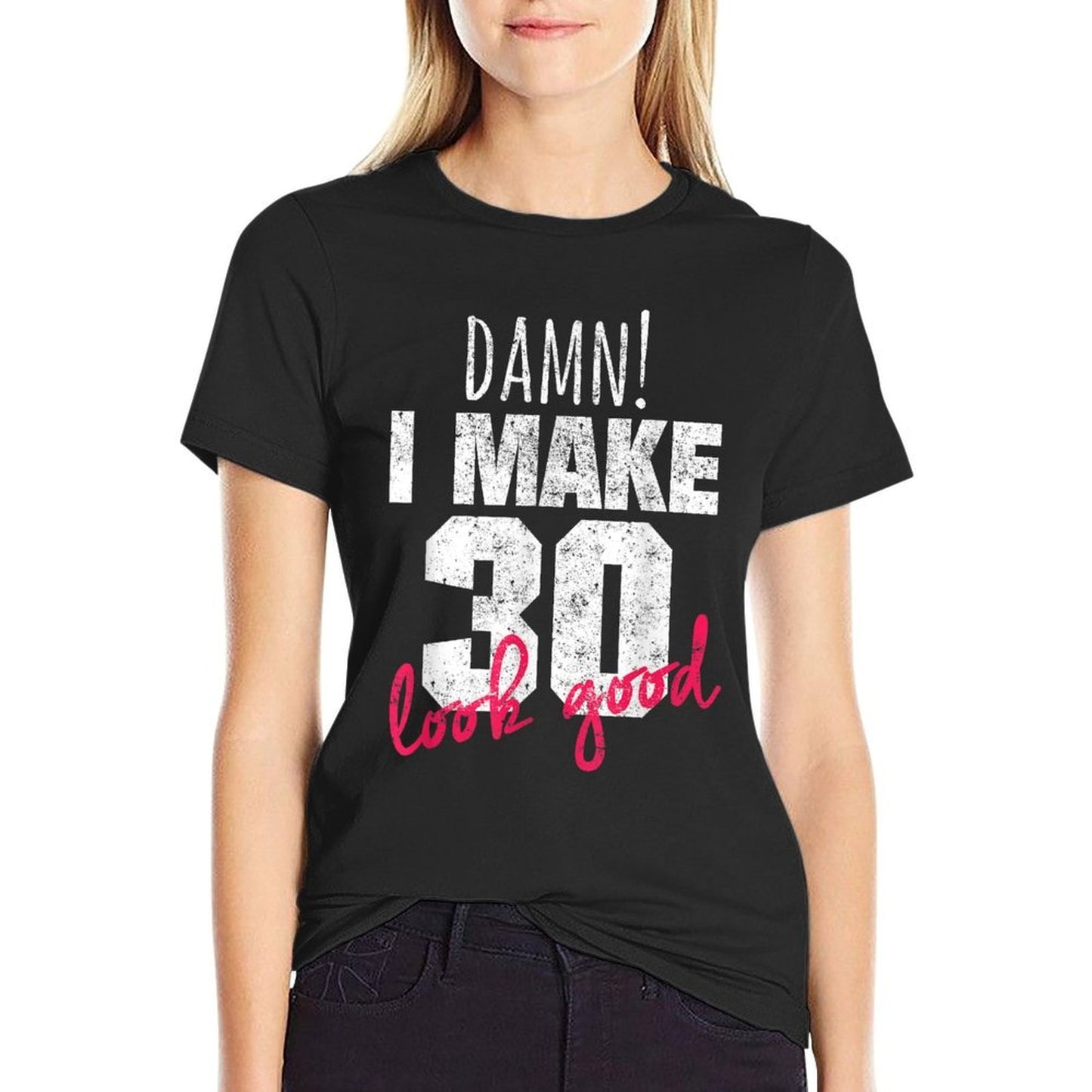 30th Birthdays for Women, Damn I Make 30 Look Good Relaxed-fit T-Shirt
