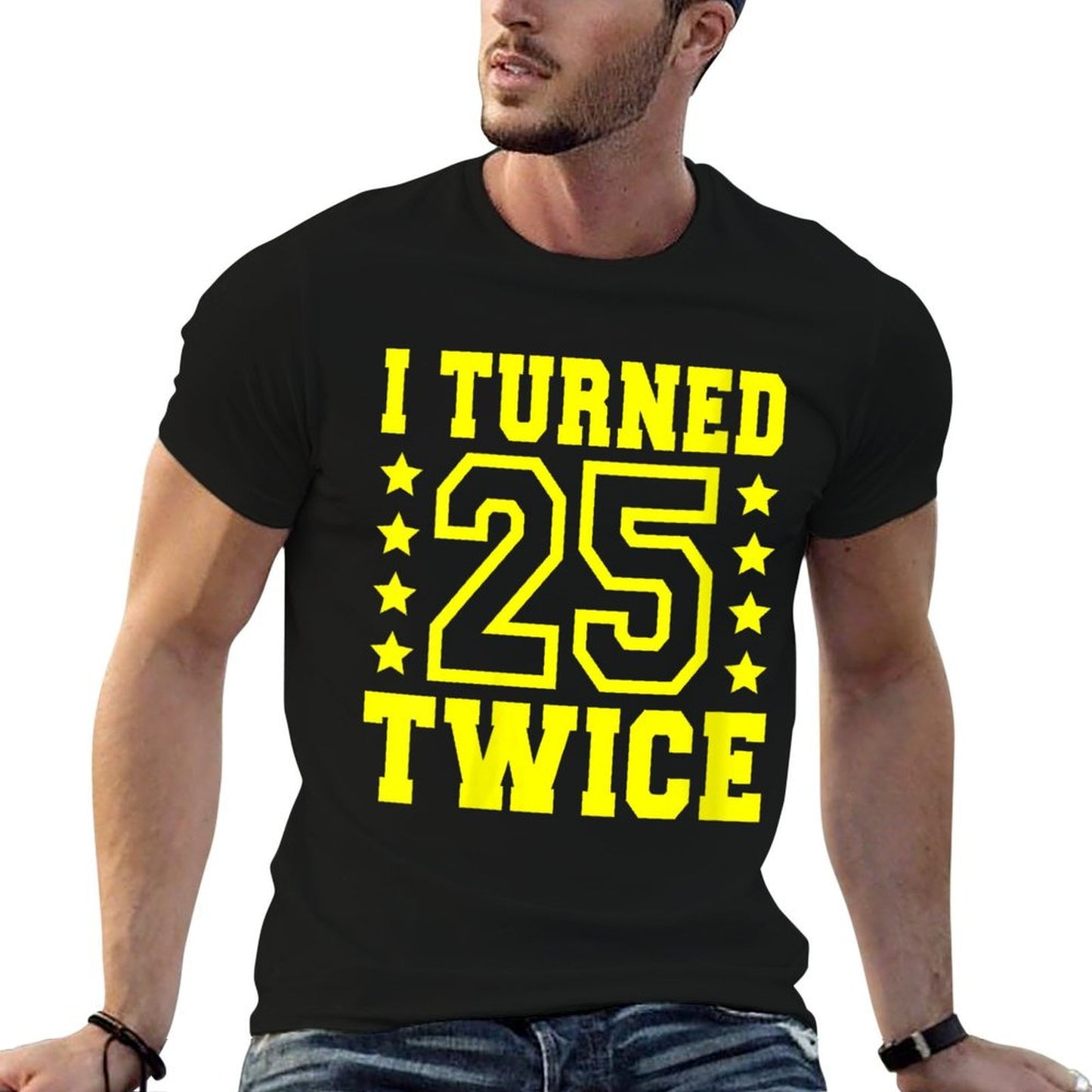 Womens I Turned 25 Twice Fifty 50 Years Old 50th Birthday Men Women Graphic-printed T-Shirt