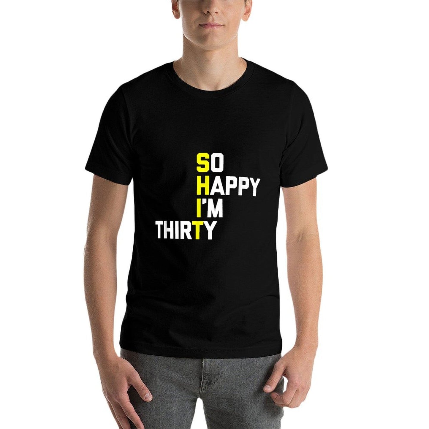 30th Birthday So Happy I'm 30 - Funny 30th Birthday Quick-drying T-Shirt
