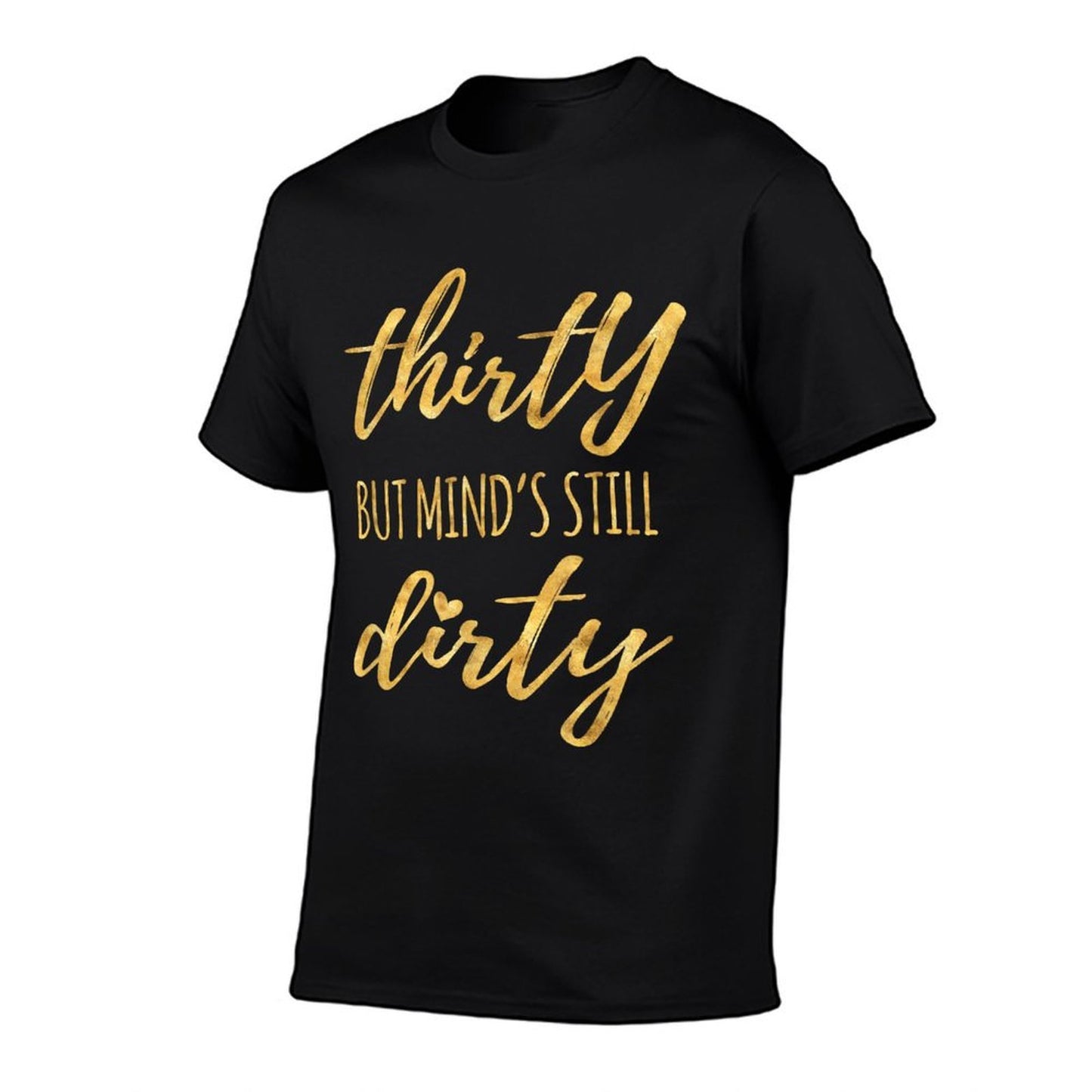 Thirty But Mind's Still Dirty 30th Birthdays for Women Graphic-printed T-Shirt