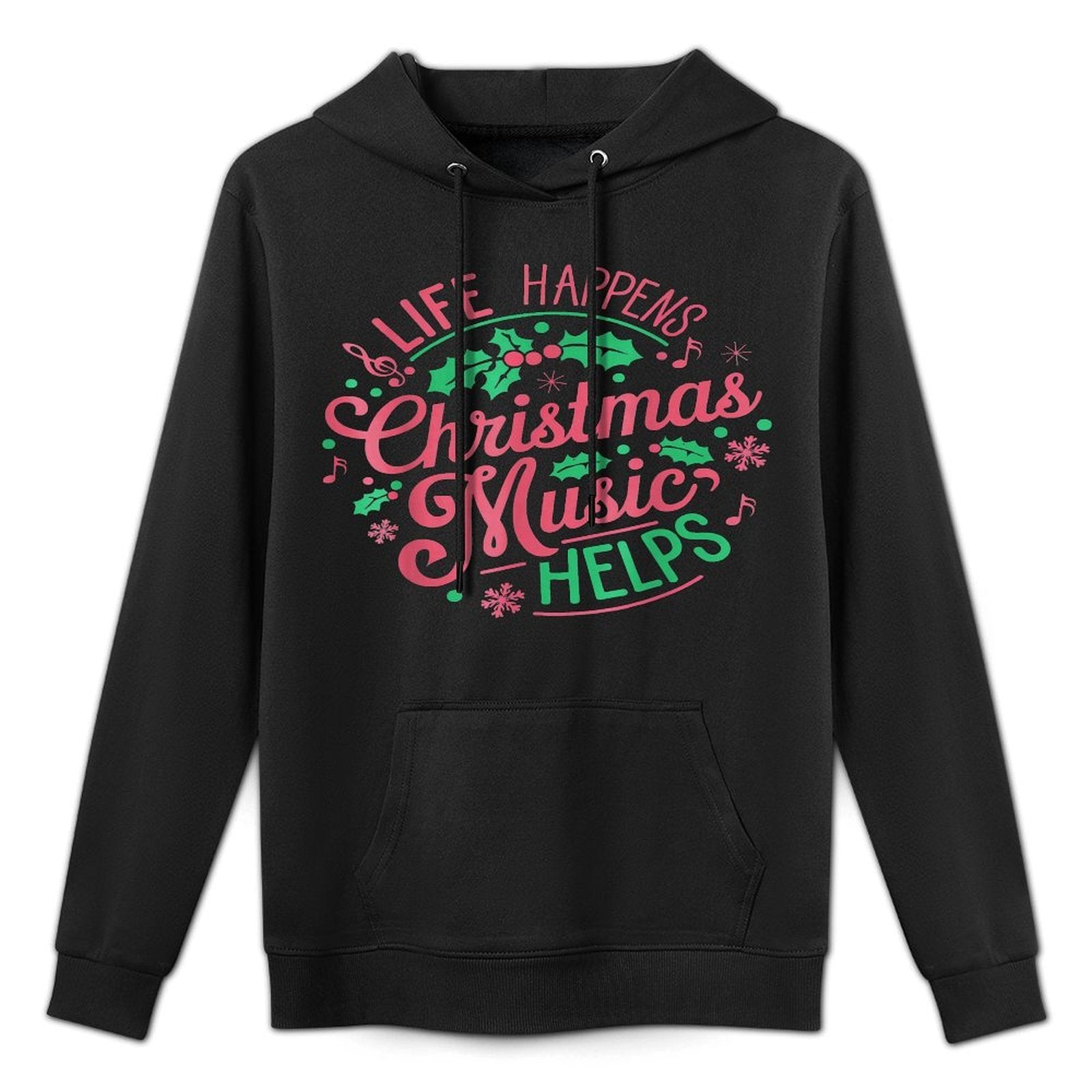 Life Happens Christmas Music Helps Machine Washable Hoodie