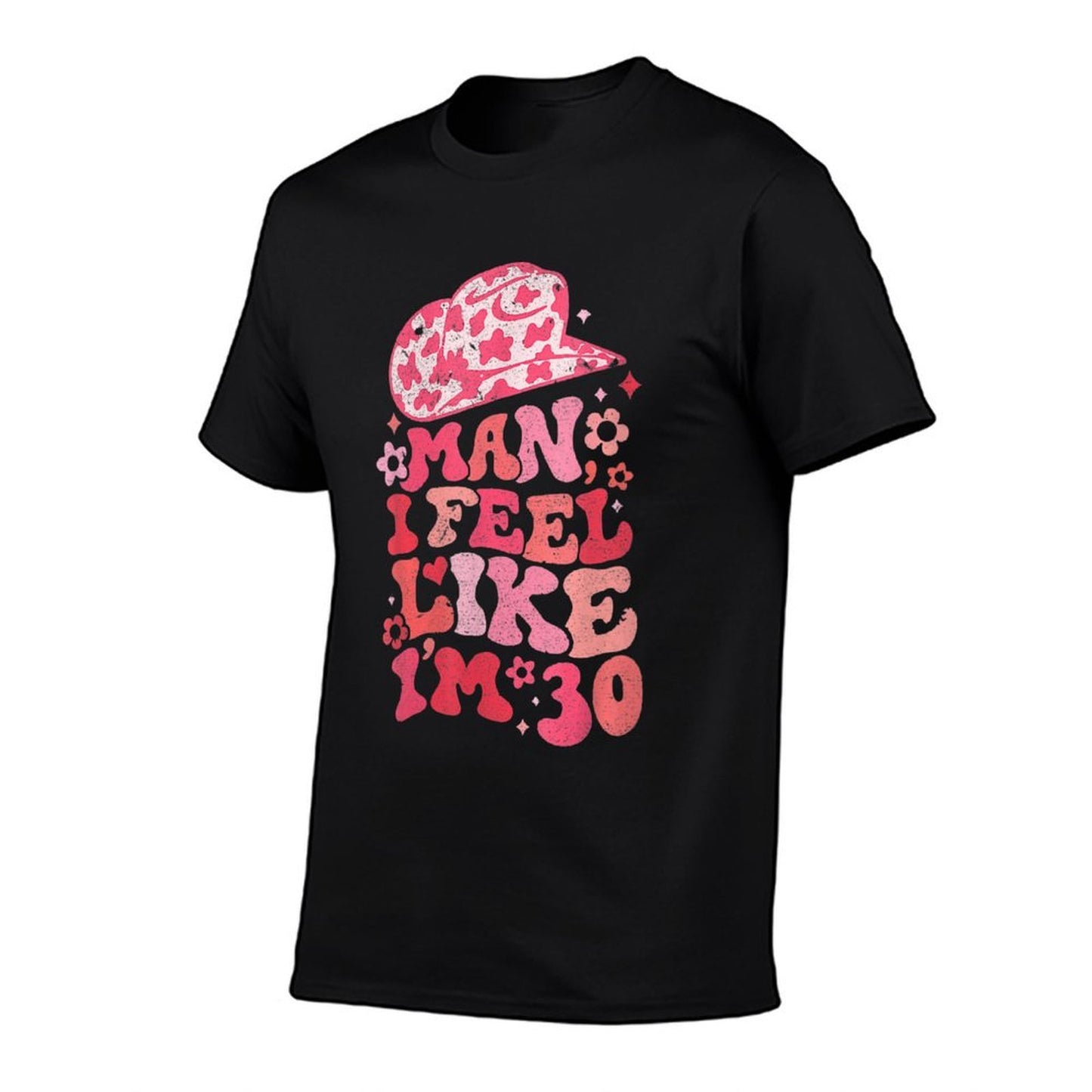 Womens Man I Feel Like I'm 30, Western 30th Birthday, 30th Birthday Durable T-Shirt