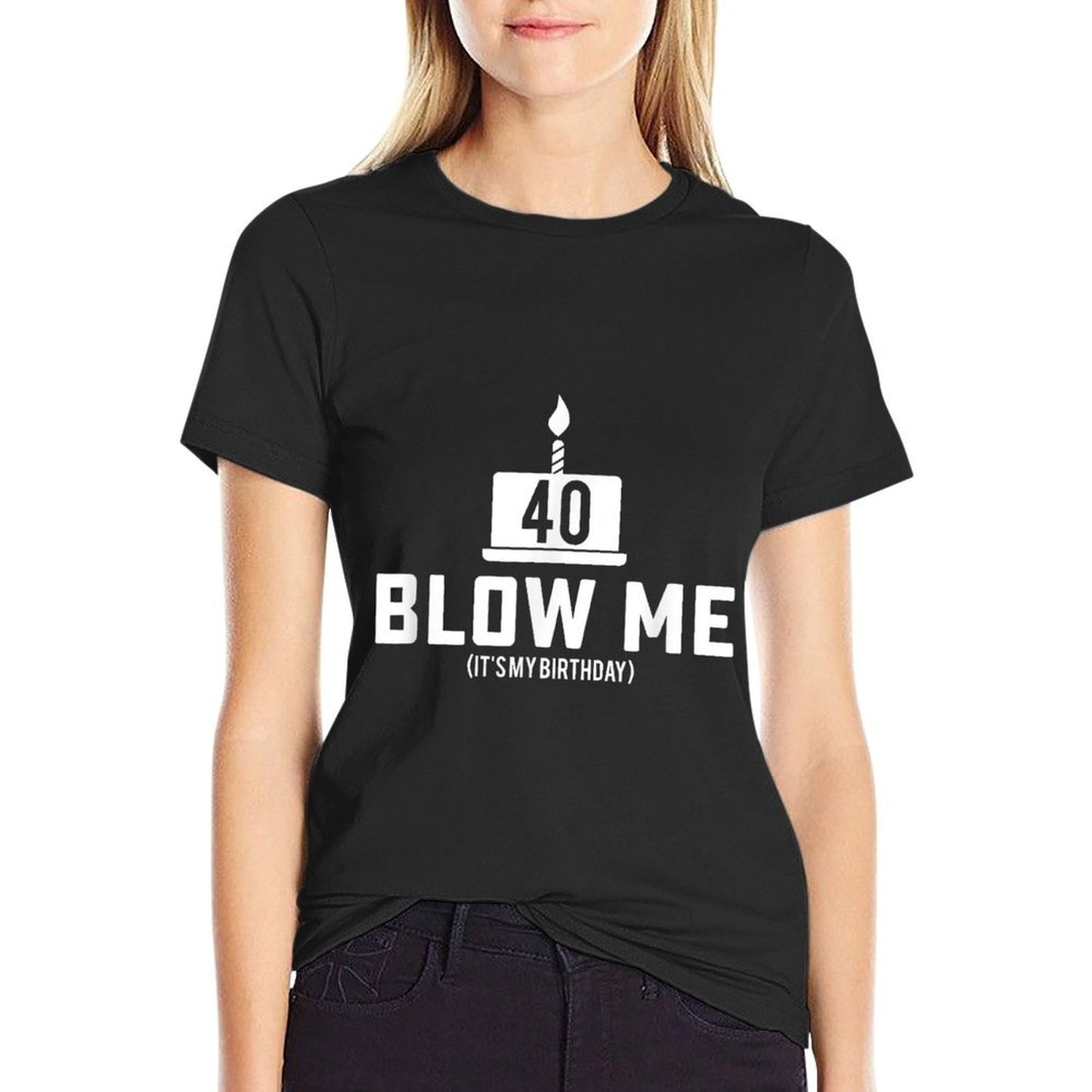 40th Birthday - Blow Me 40th Birthday Gifts  Easy-care T-Shirt