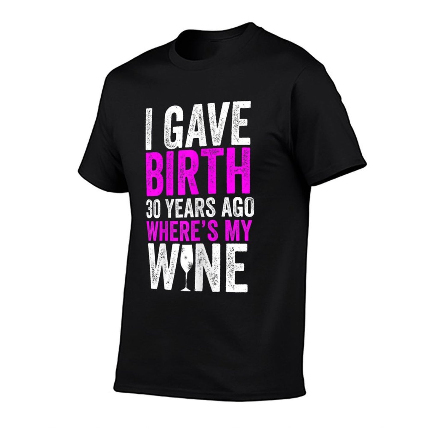 Womens I Gave Birth 30 Years Ago Where's My Wine 30th Birthday Oversized Silhouette T-Shirt